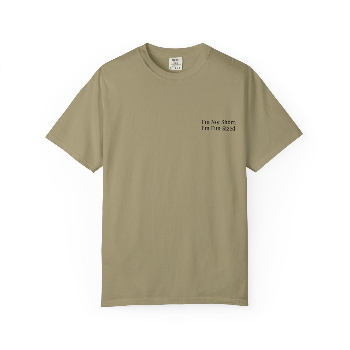 Playful Unisex Garment-Dyed T-shirt: I'm Not Short, I'm Fun Sized, Funny Shirt, Gift for Teens, Casual Wear, Birthday Gift, Humor Tee
