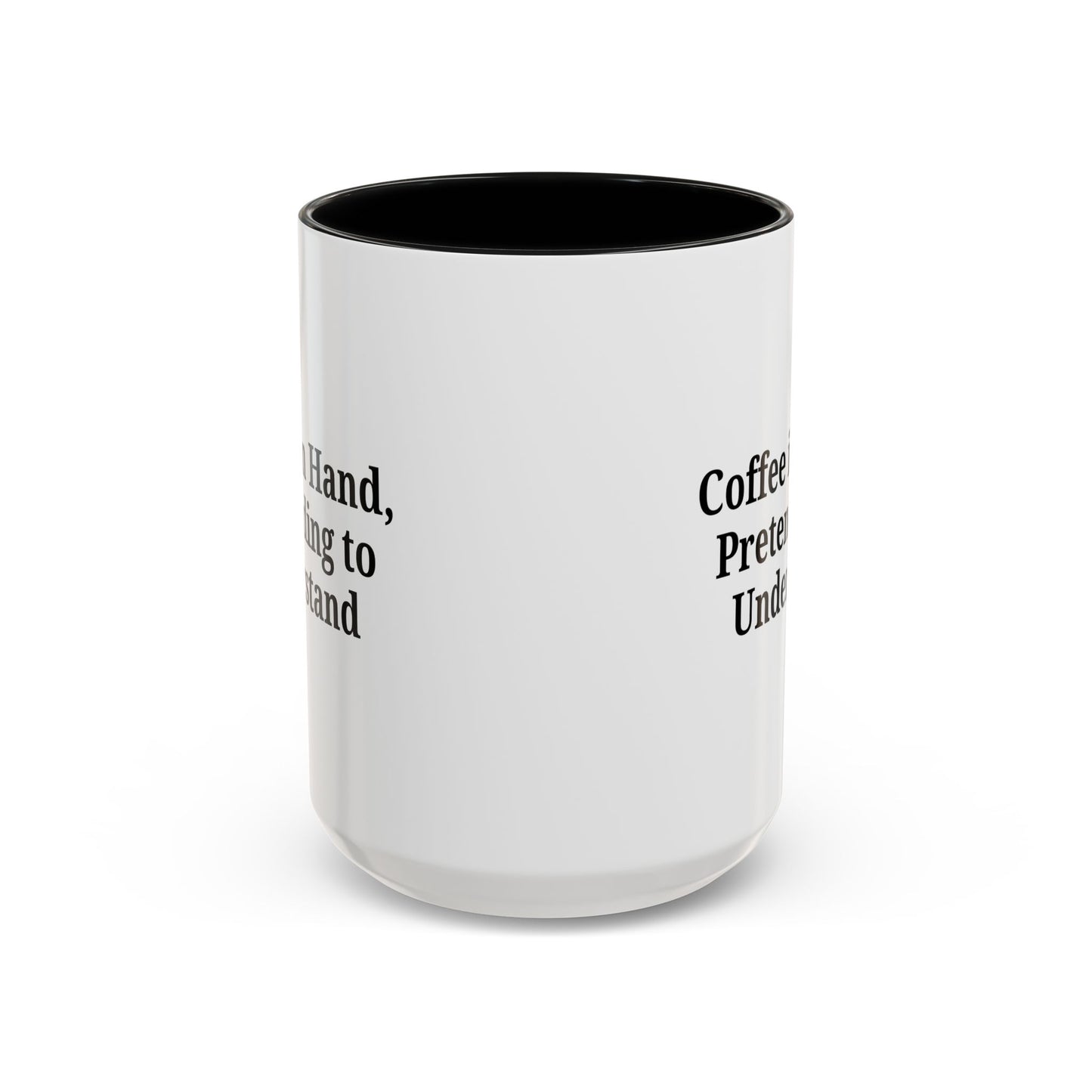 Coffee Humor Mug - "Coffee in Hand, Pretending to Understand"