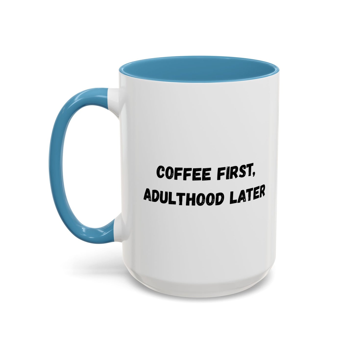 Coffee First, Adulthood Later Mug - Funny Accent Coffee Cup for Adults