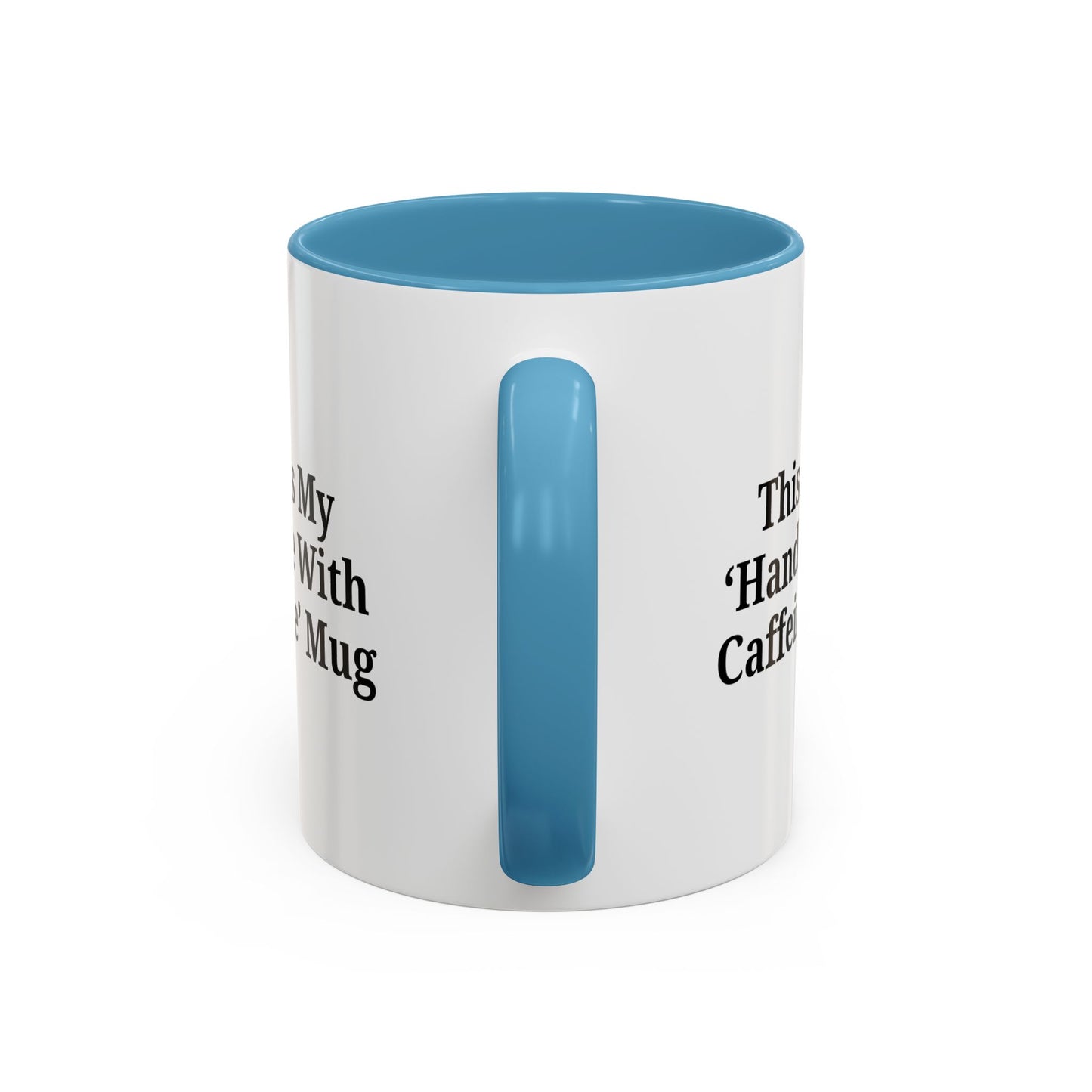 Funny Handle With Caffeine Coffee Mug - 11oz & 15oz