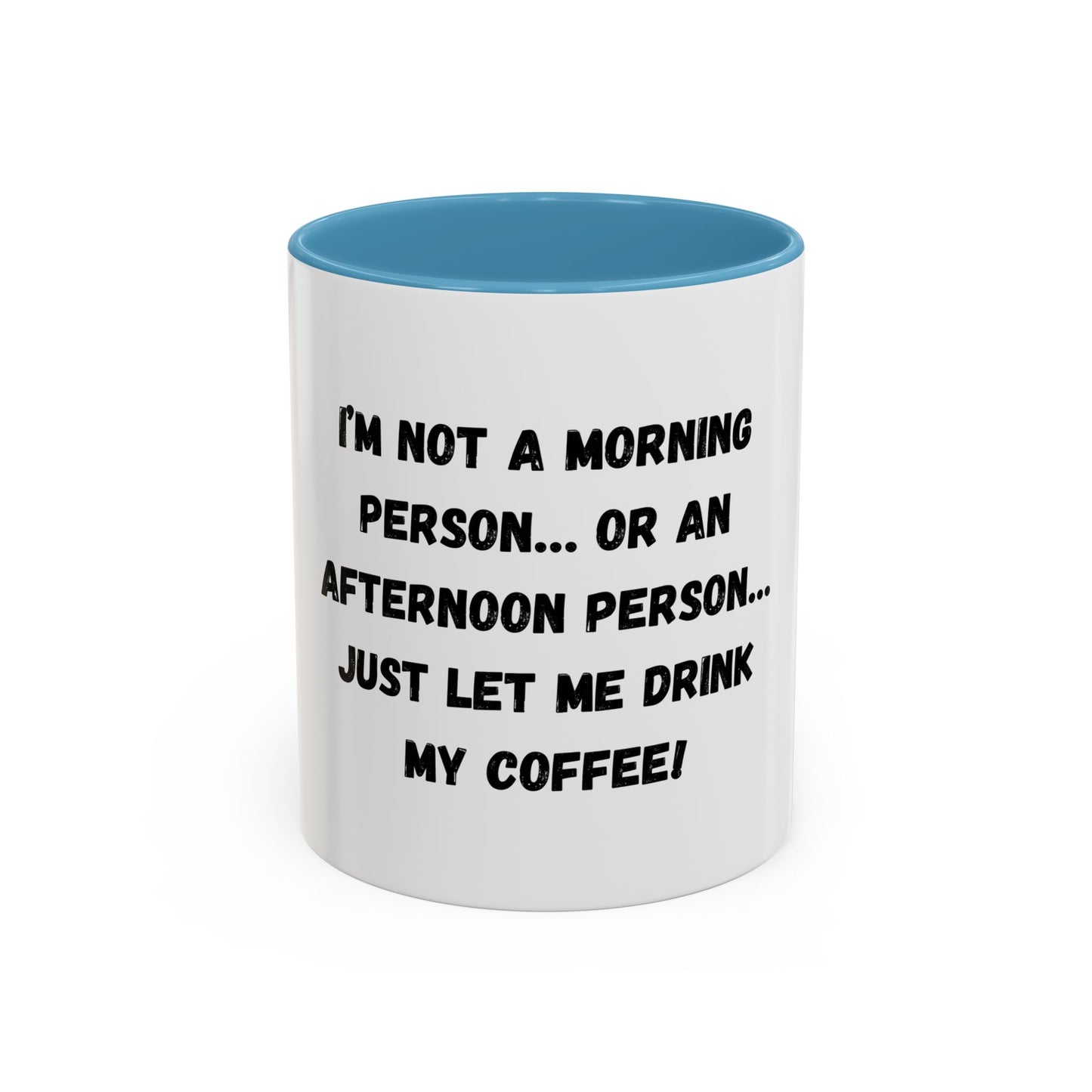 Funny Coffee Mug - "I'm Not a Morning Person" - 11oz & 15oz
