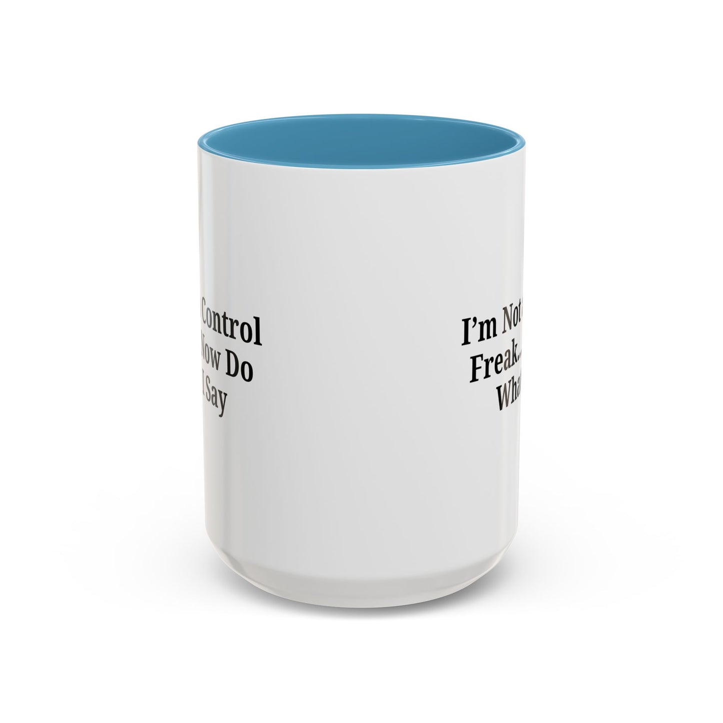 Funny Accent Coffee Mug - I'm Not a Control Freak, Gift for Boss/Office, Unique Tea Cup, Ideal for Birthdays, Humor Lovers