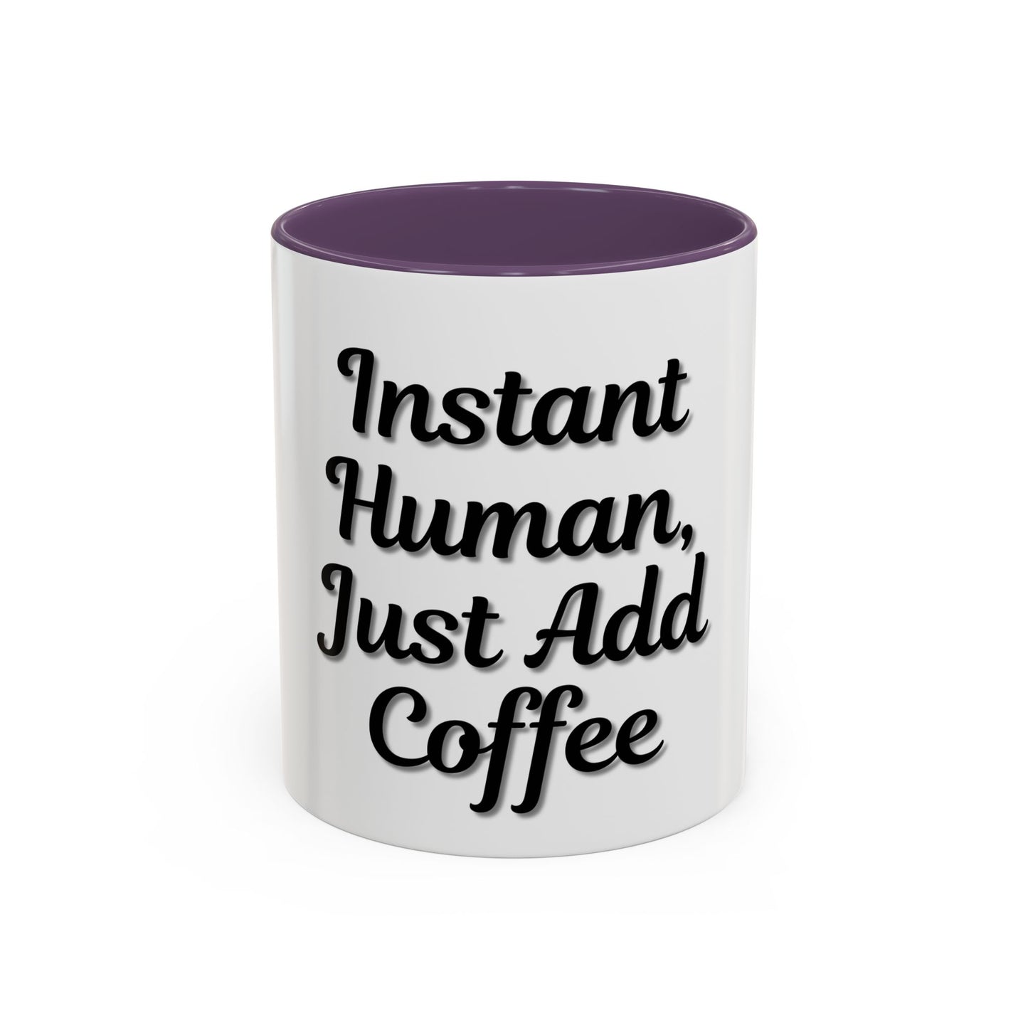 Inspirational Accent Coffee Mug - 'Instant Human, Just Add Coffee' - Perfect Gift for Coffee Lovers