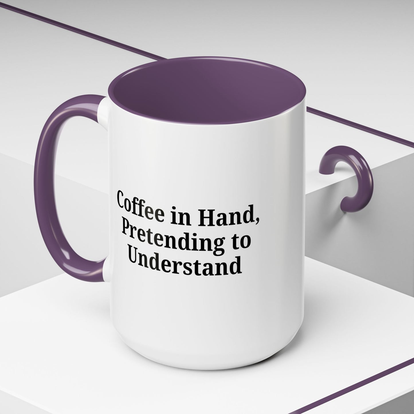 Coffee Humor Mug - "Coffee in Hand, Pretending to Understand"