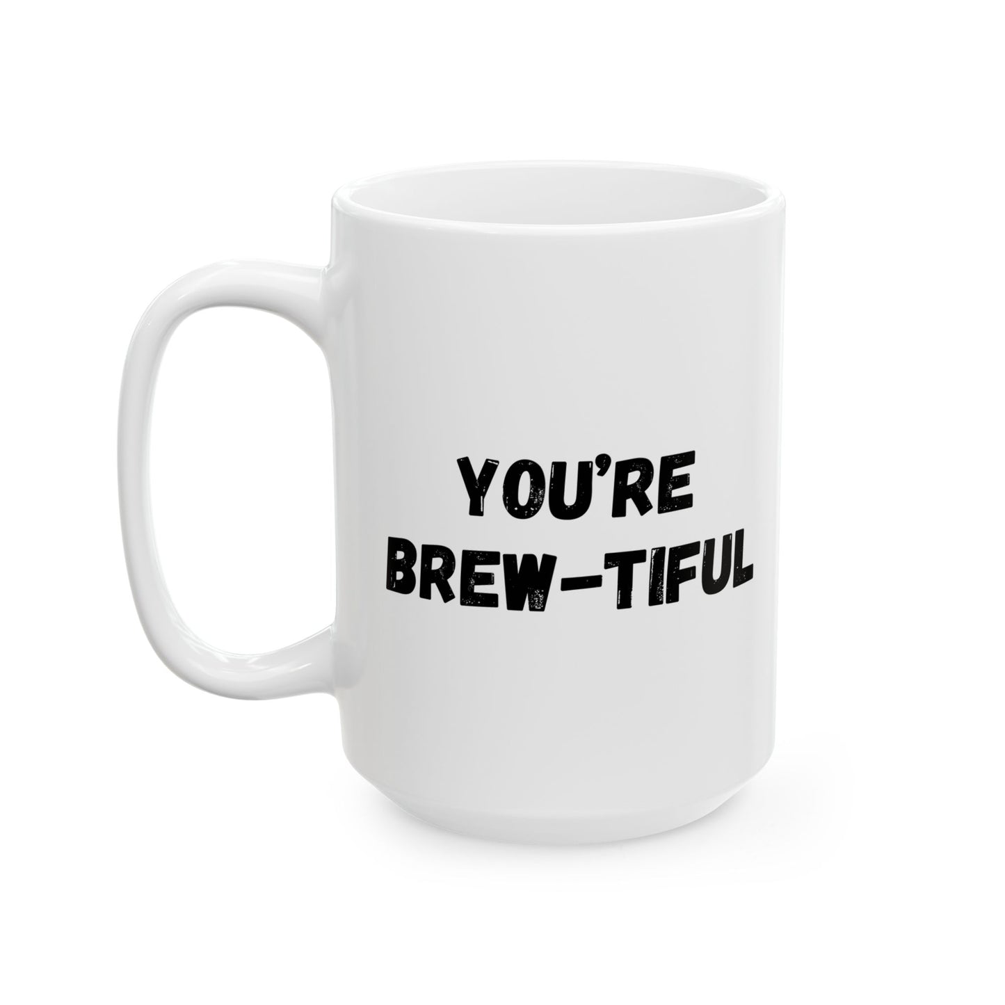 Inspirational Ceramic Mug - You Are Beautiful (11oz, 15oz)