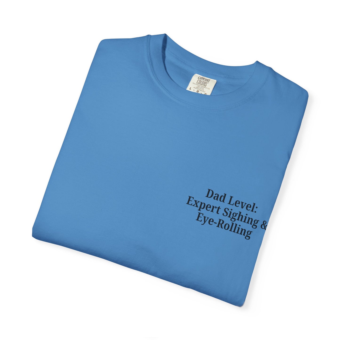 Funny Dad T-Shirt - "Dad Level: Expert Sighing & Eye-Rolling" - Gift for Fathers' Day & Dads