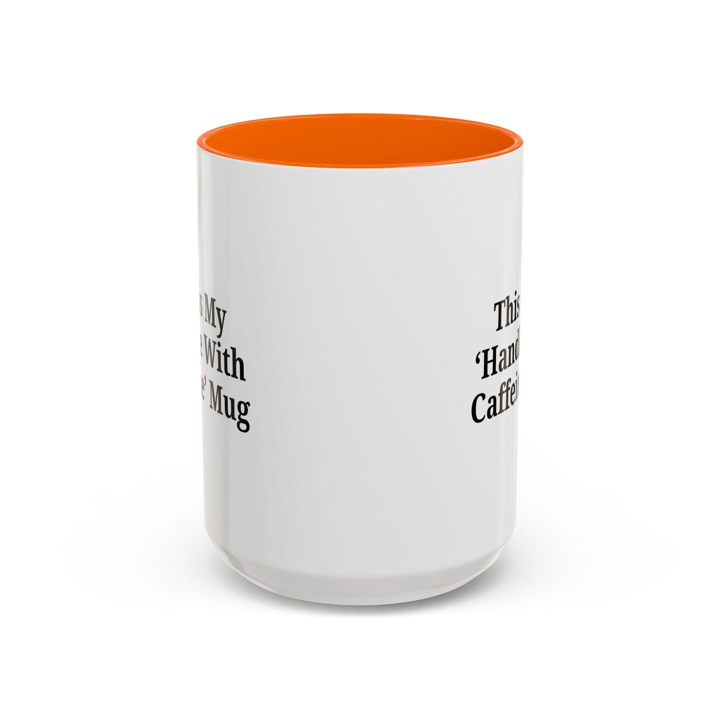 Funny Handle With Caffeine Coffee Mug - 11oz & 15oz