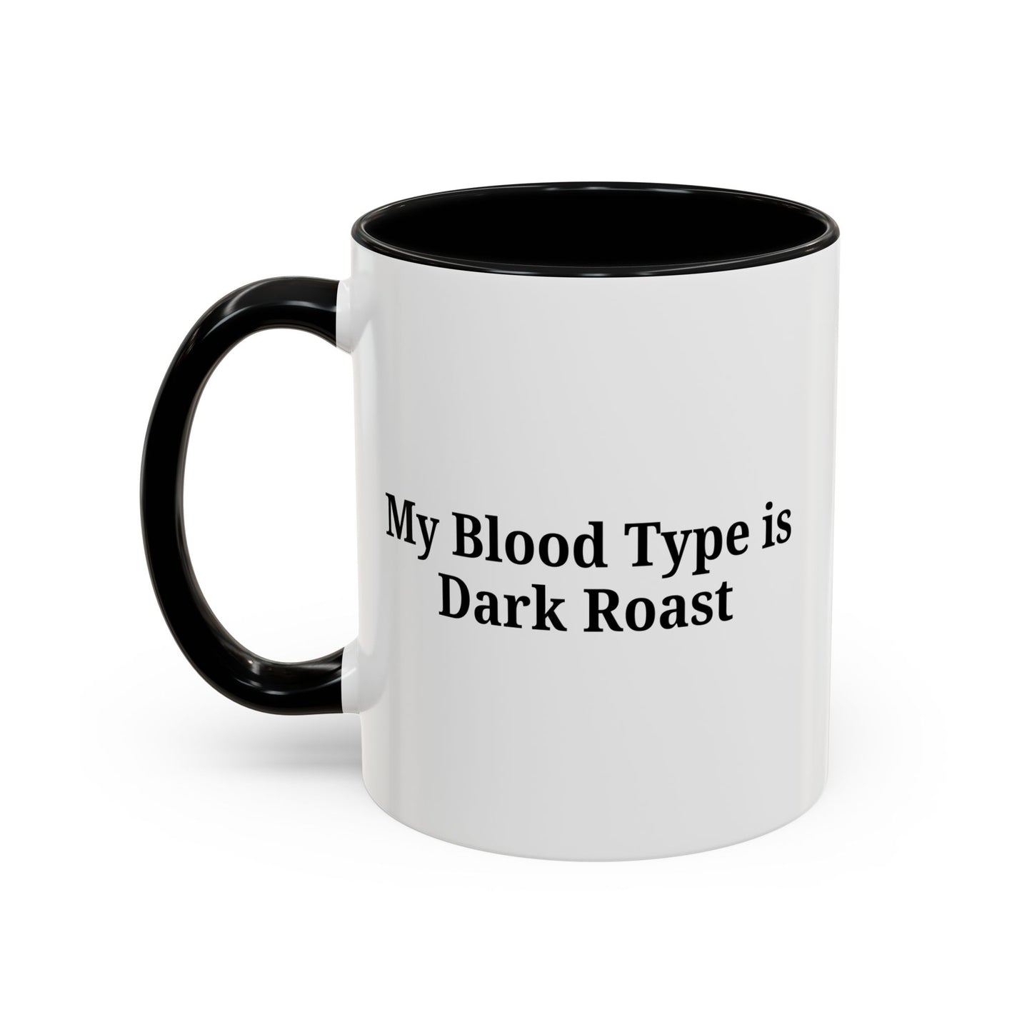 My Blood Type is Dark Roast Coffee Mug