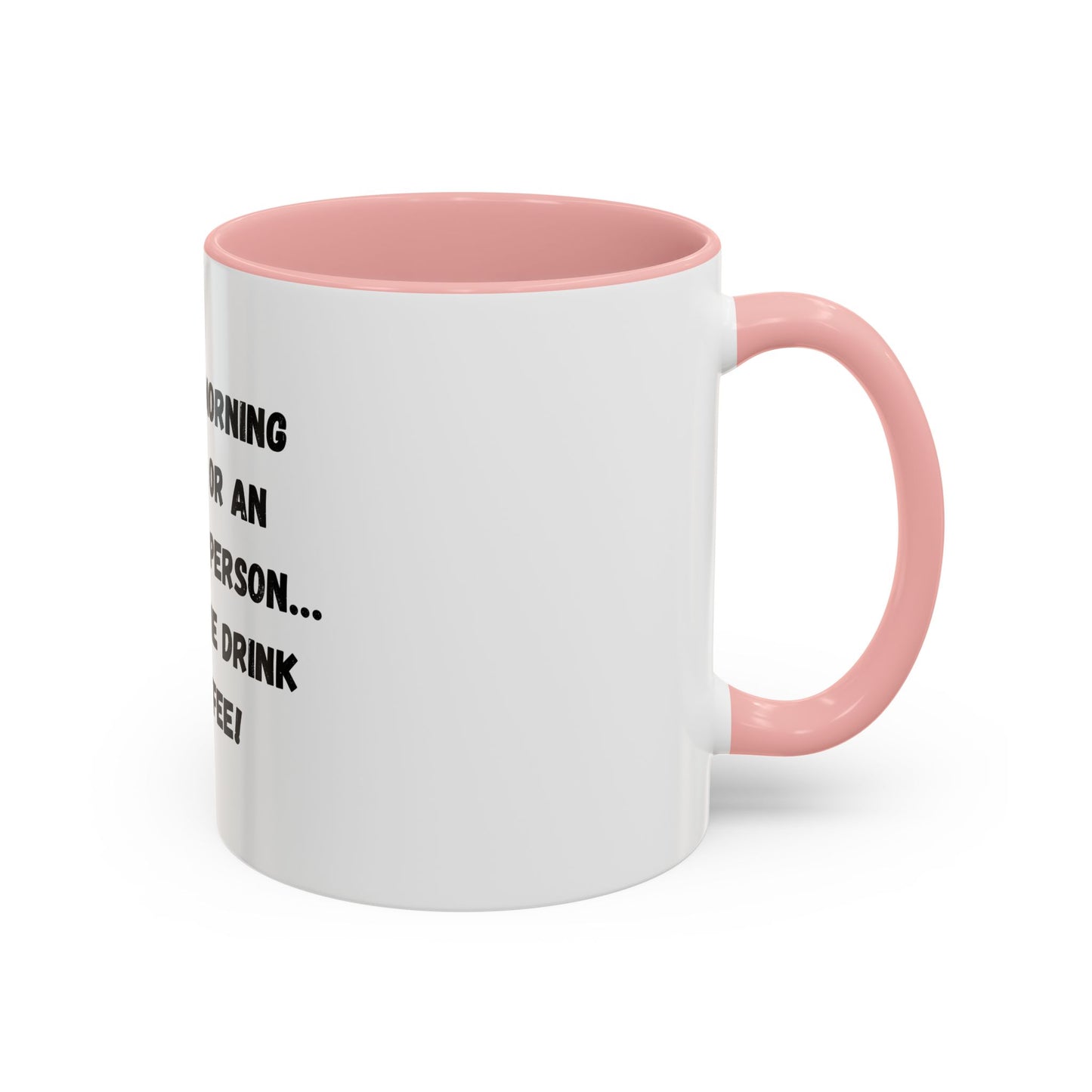 Funny Coffee Mug - "I'm Not a Morning Person" - 11oz & 15oz