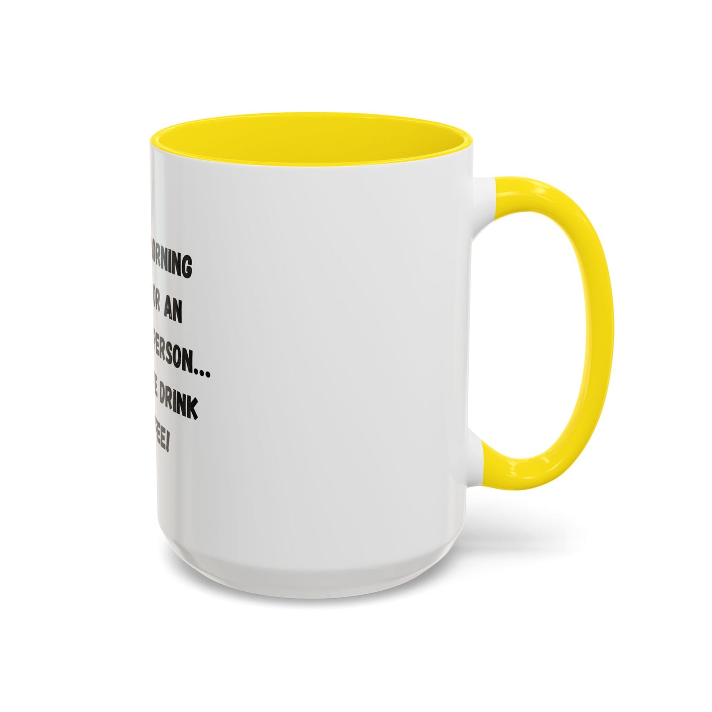 Funny Coffee Mug - "I'm Not a Morning Person" - 11oz & 15oz