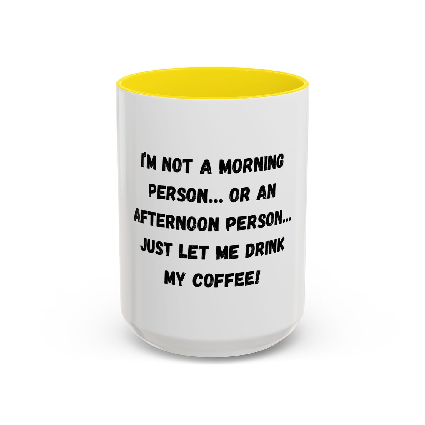 Funny Coffee Mug - "I'm Not a Morning Person" - 11oz & 15oz