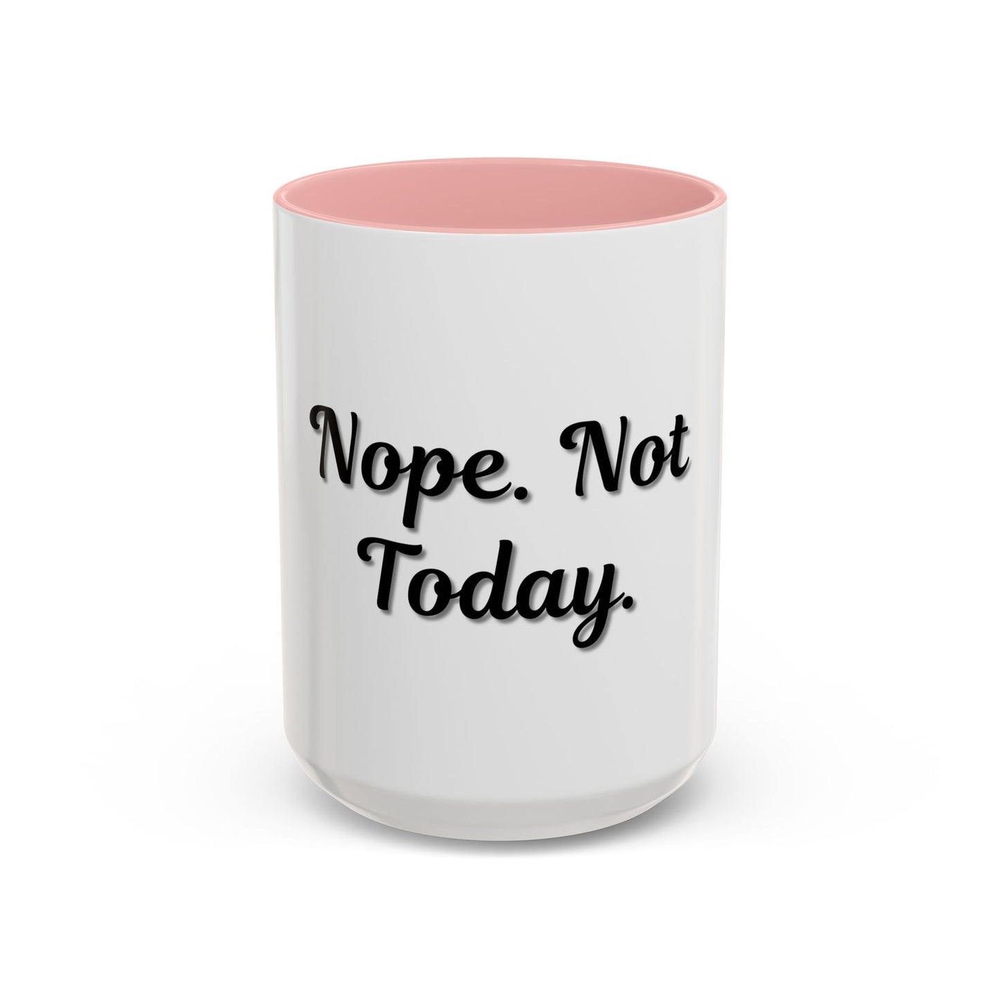 Nope Not Today Coffee Mug - Fun Ceramic Mug for Coffee Lovers