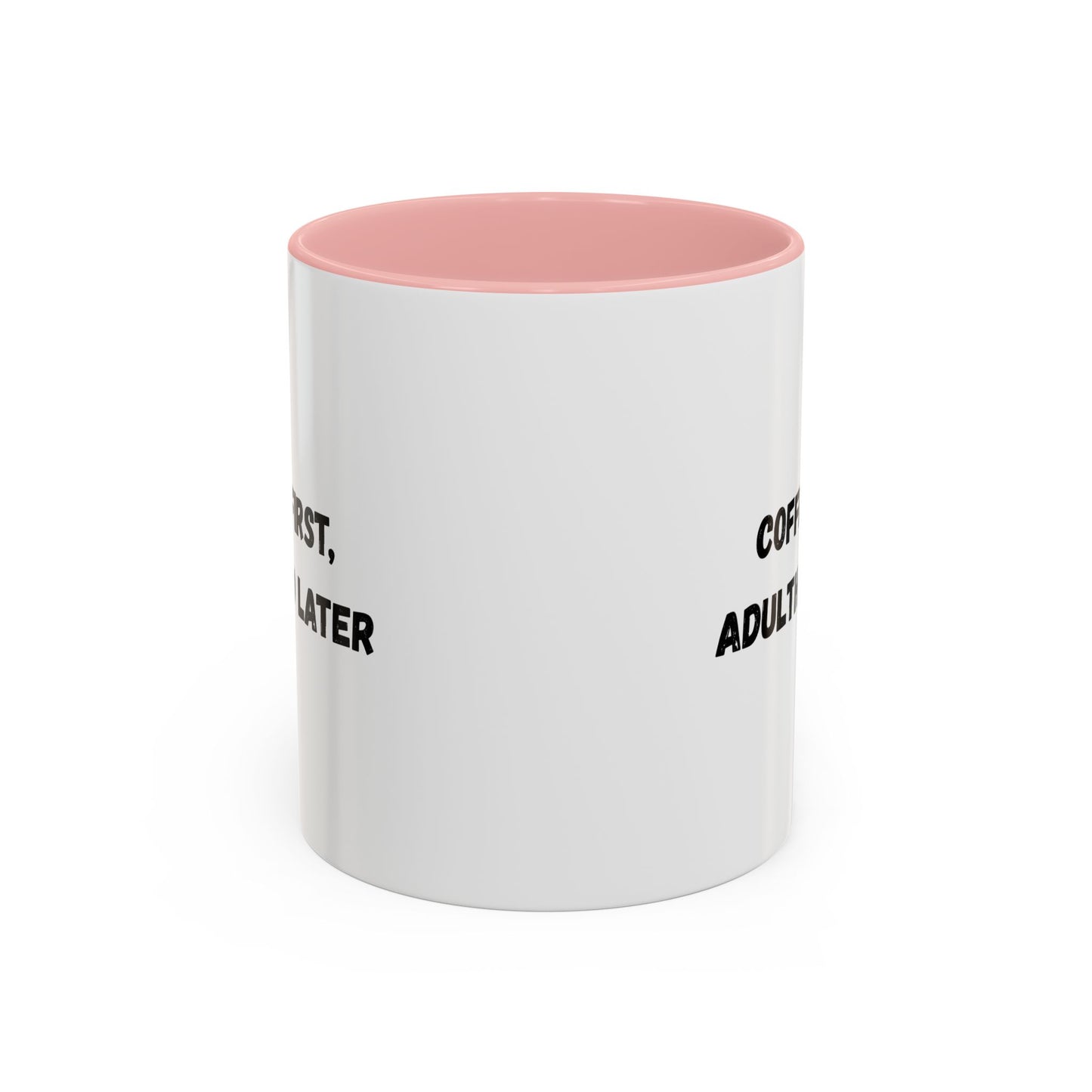 Coffee First, Adulthood Later Mug - Funny Accent Coffee Cup for Adults