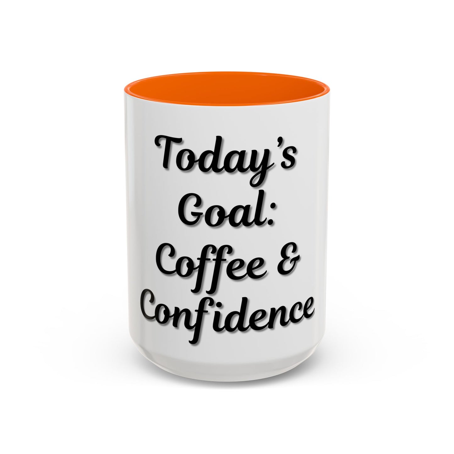 Inspirational Coffee Mug - Today's Goal: Coffee & Confidence