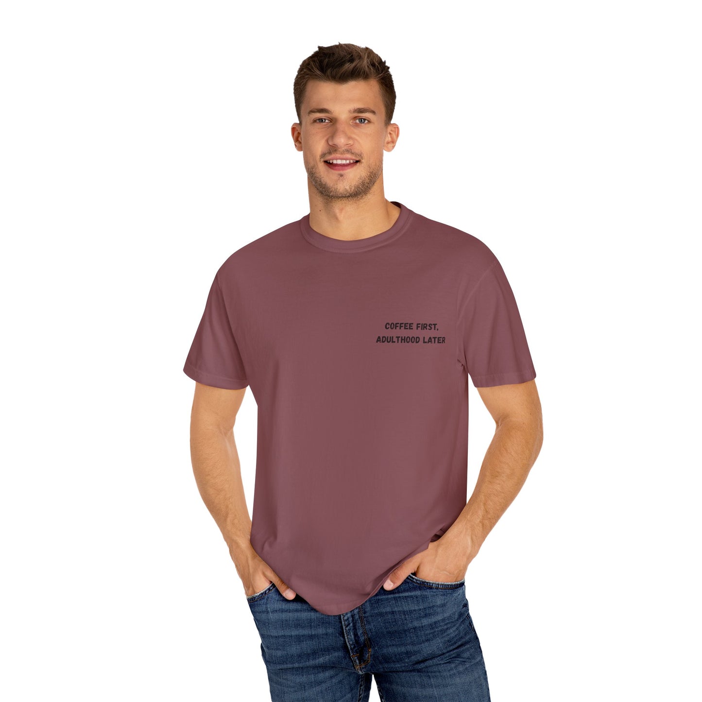 Coffee First Unisex Garment-Dyed T-Shirt - Adulthood Later