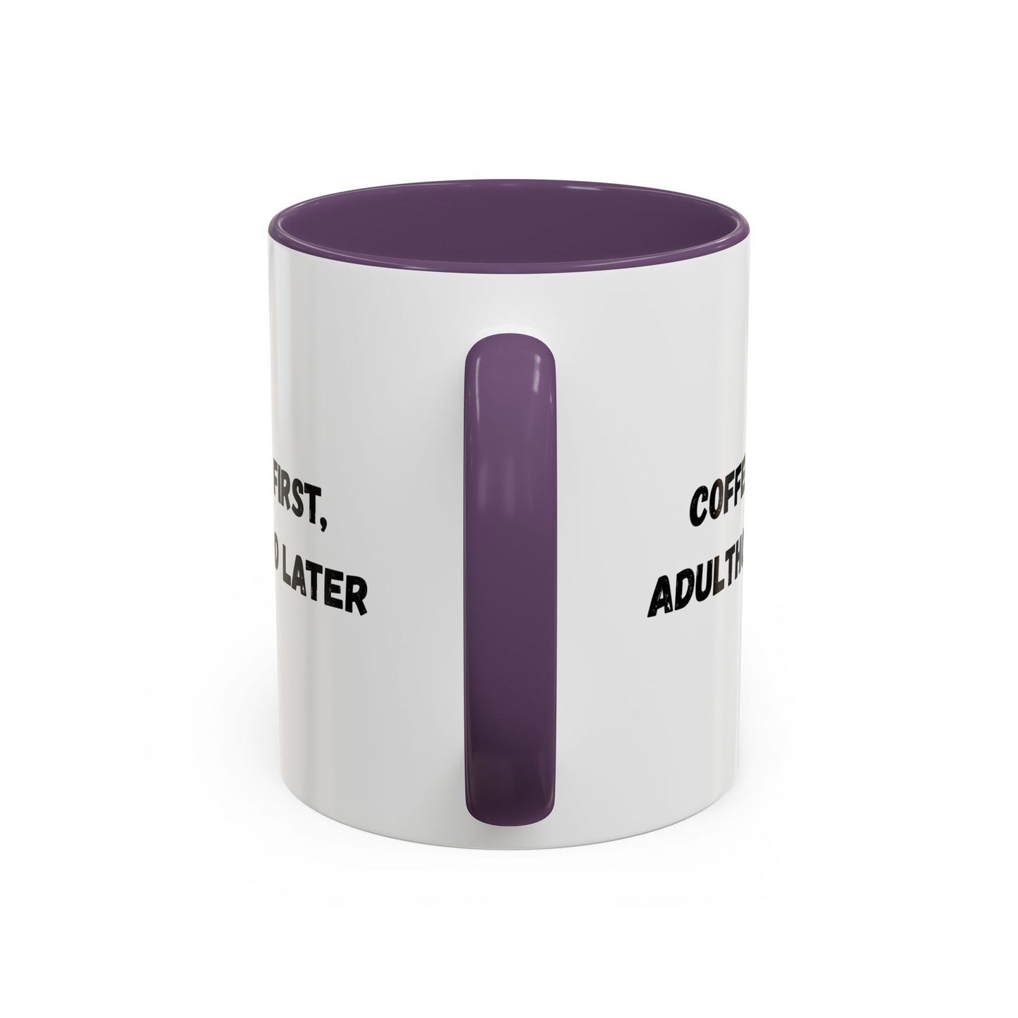 Coffee First, Adulthood Later Mug - Funny Accent Coffee Cup for Adults