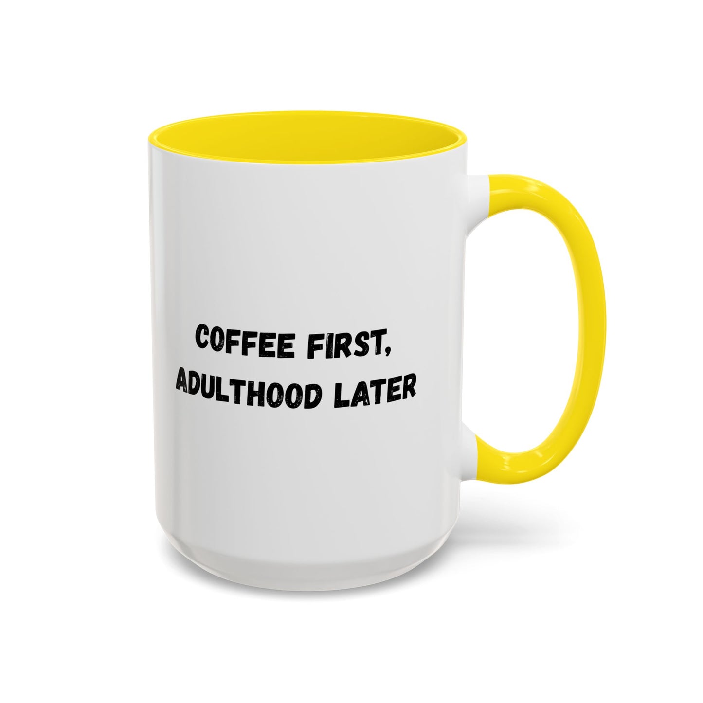 Coffee First, Adulthood Later Mug - Funny Accent Coffee Cup for Adults