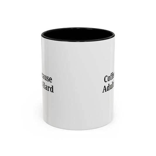 Adulting is Hard Coffee Mug - Fun 11oz & 15oz Accent Mug
