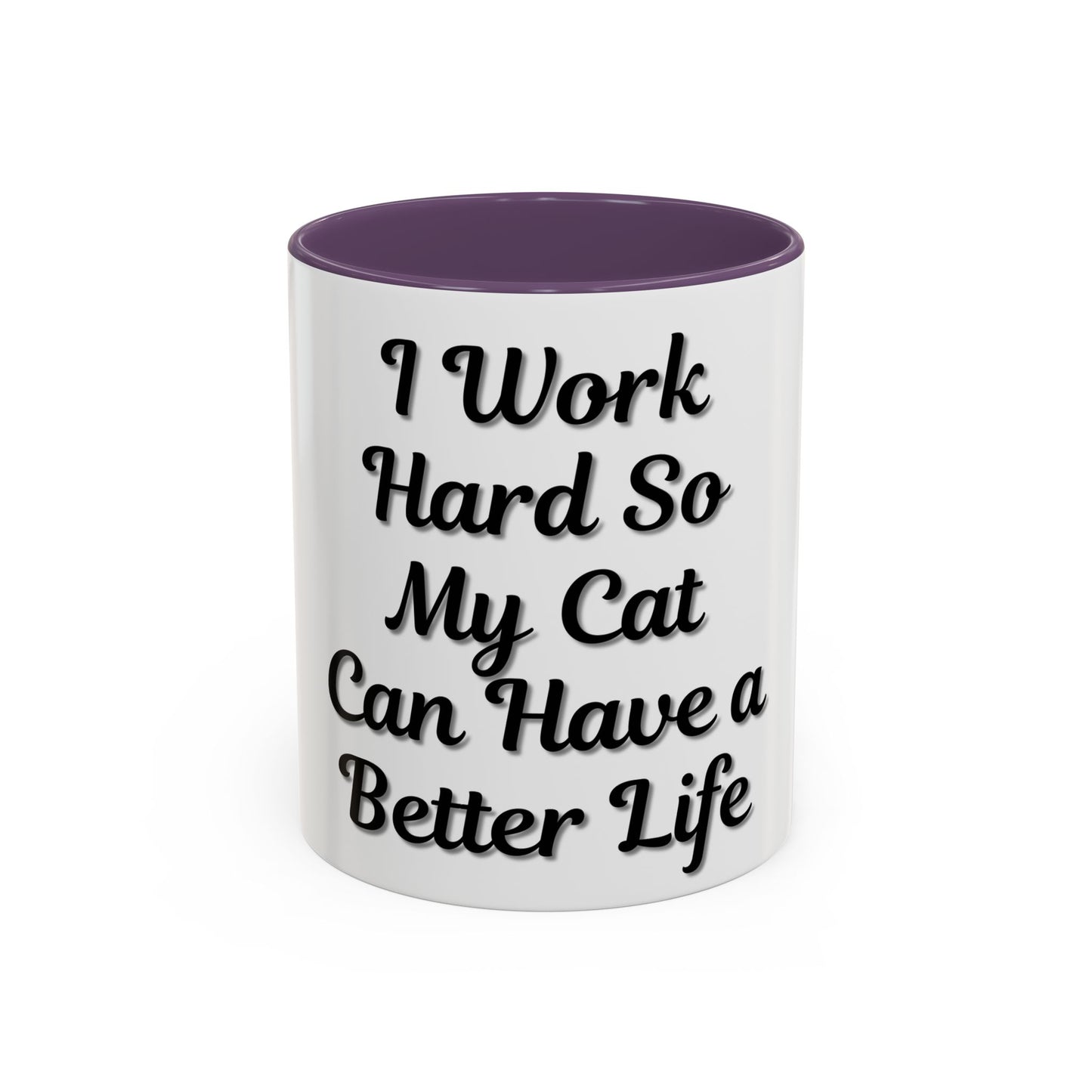Cat Lover's Accent Coffee Mug - I Work Hard So My Cat Can Have a Better Life