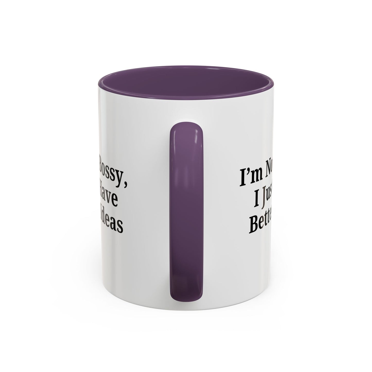 Sassy Accent Coffee Mug - "I'm Not Bossy, I Just Have Better Ideas" - Perfect Gift for Coffee Lovers