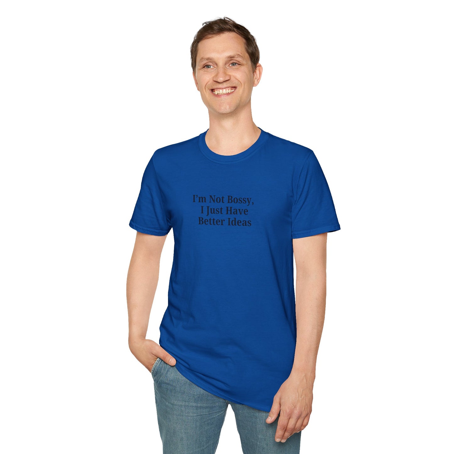 Unisex Softstyle T-Shirt - "I'm Not Bossy, I Just Have Better Ideas" Empowering Tee