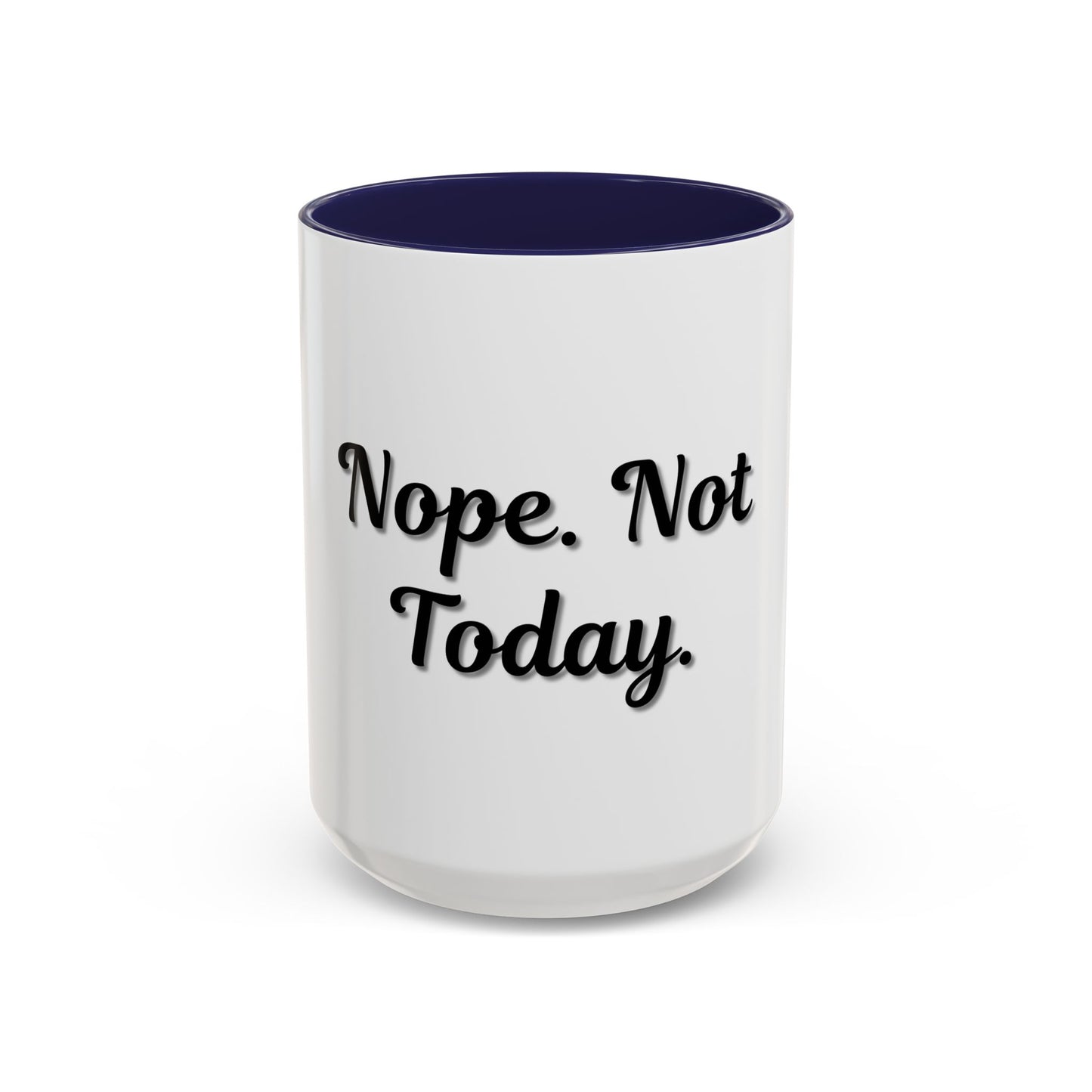 Nope Not Today Coffee Mug - Fun Ceramic Mug for Coffee Lovers