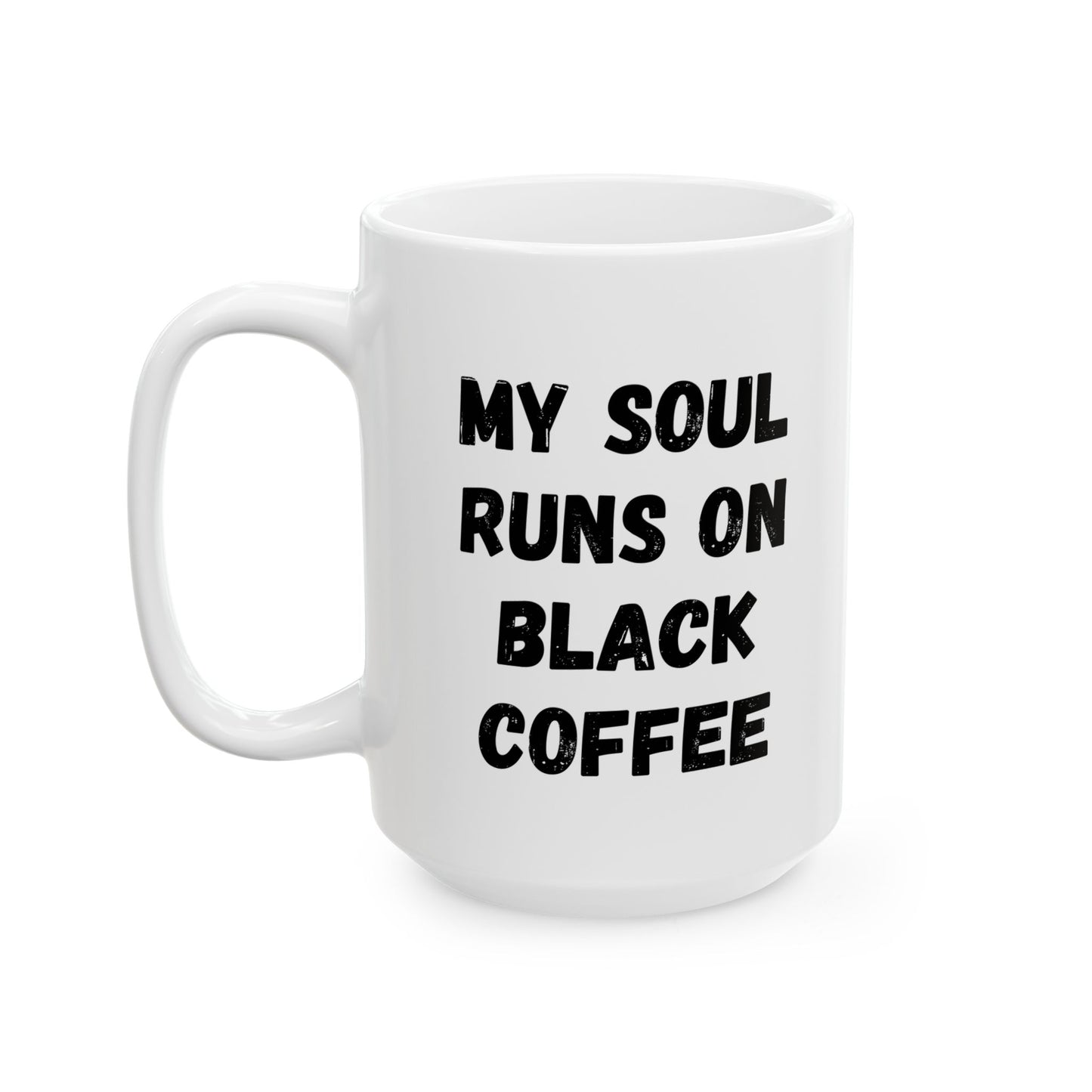 Coffee Lover's Ceramic Mug – 'My Soul Runs on Black Coffee' – Perfect Gift for Coffee Enthusiasts