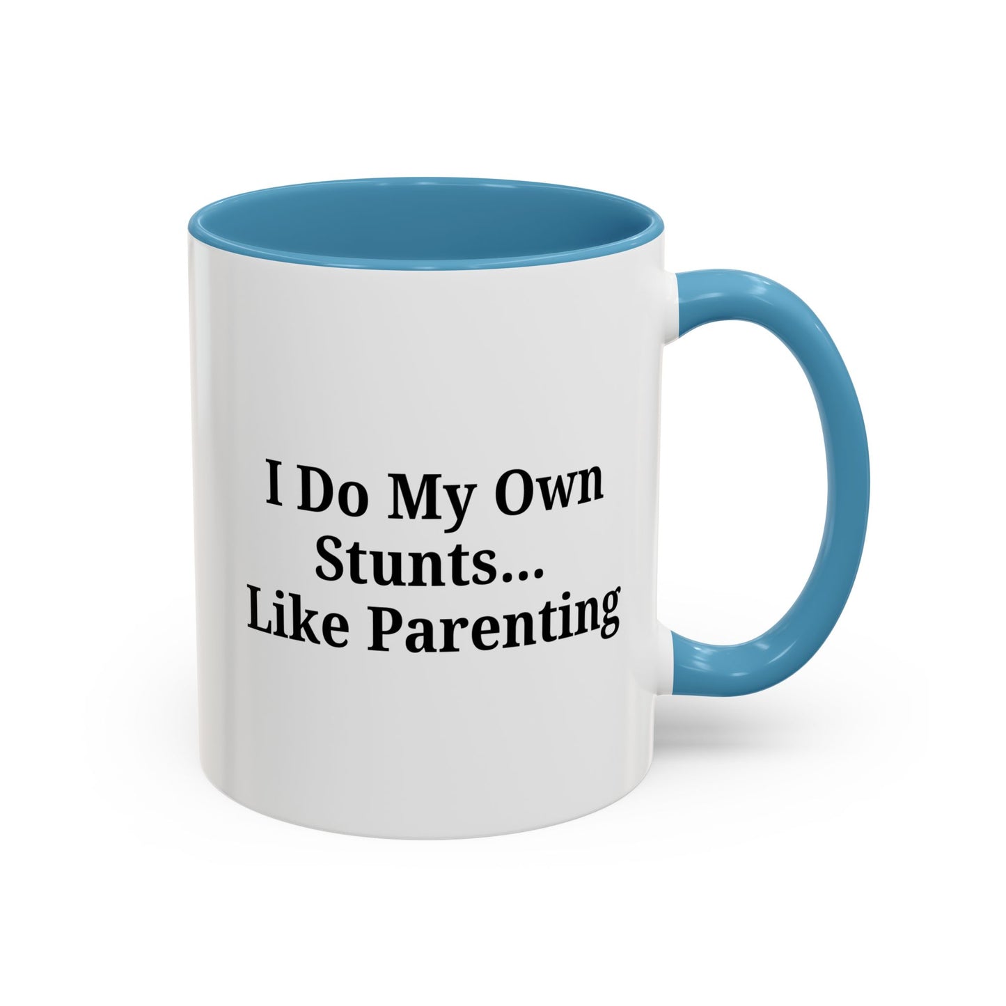 Funny Parenting Coffee Mug – "I Do My Own Stunts" – 11oz & 15oz