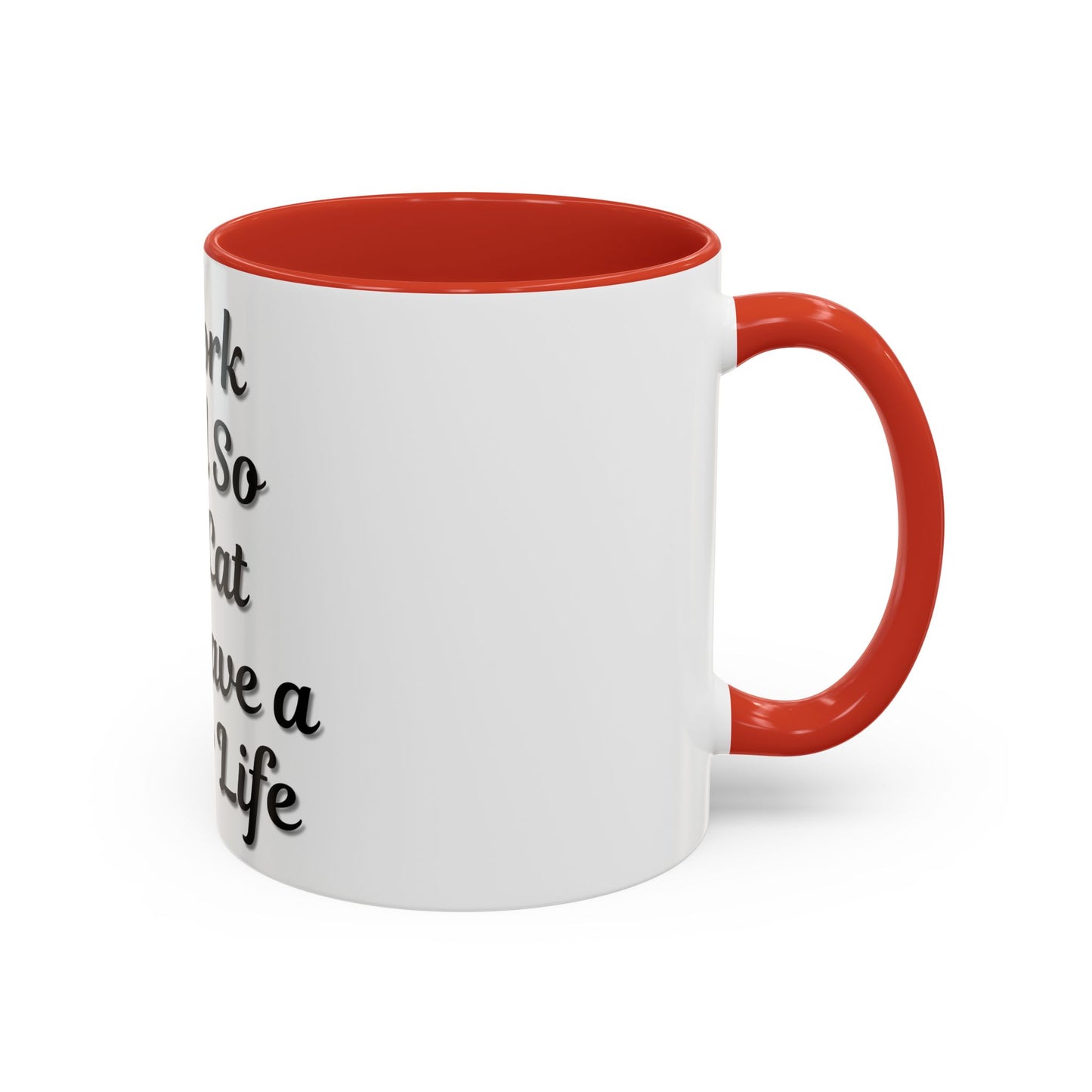 Cat Lover's Accent Coffee Mug - I Work Hard So My Cat Can Have a Better Life