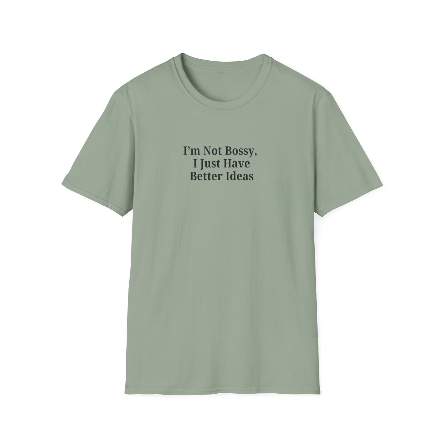 Unisex Softstyle T-Shirt - "I'm Not Bossy, I Just Have Better Ideas" Empowering Tee
