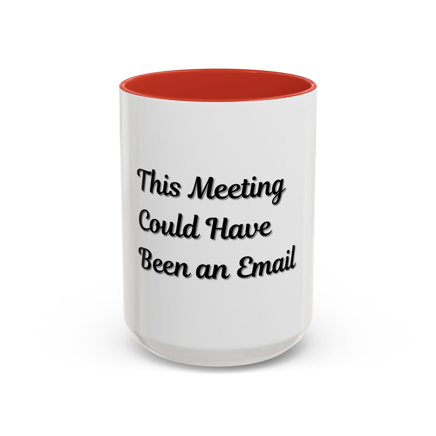 Funny Office Accent Coffee Mug - "This Meeting Could Have Been an Email" - 11 & 15oz