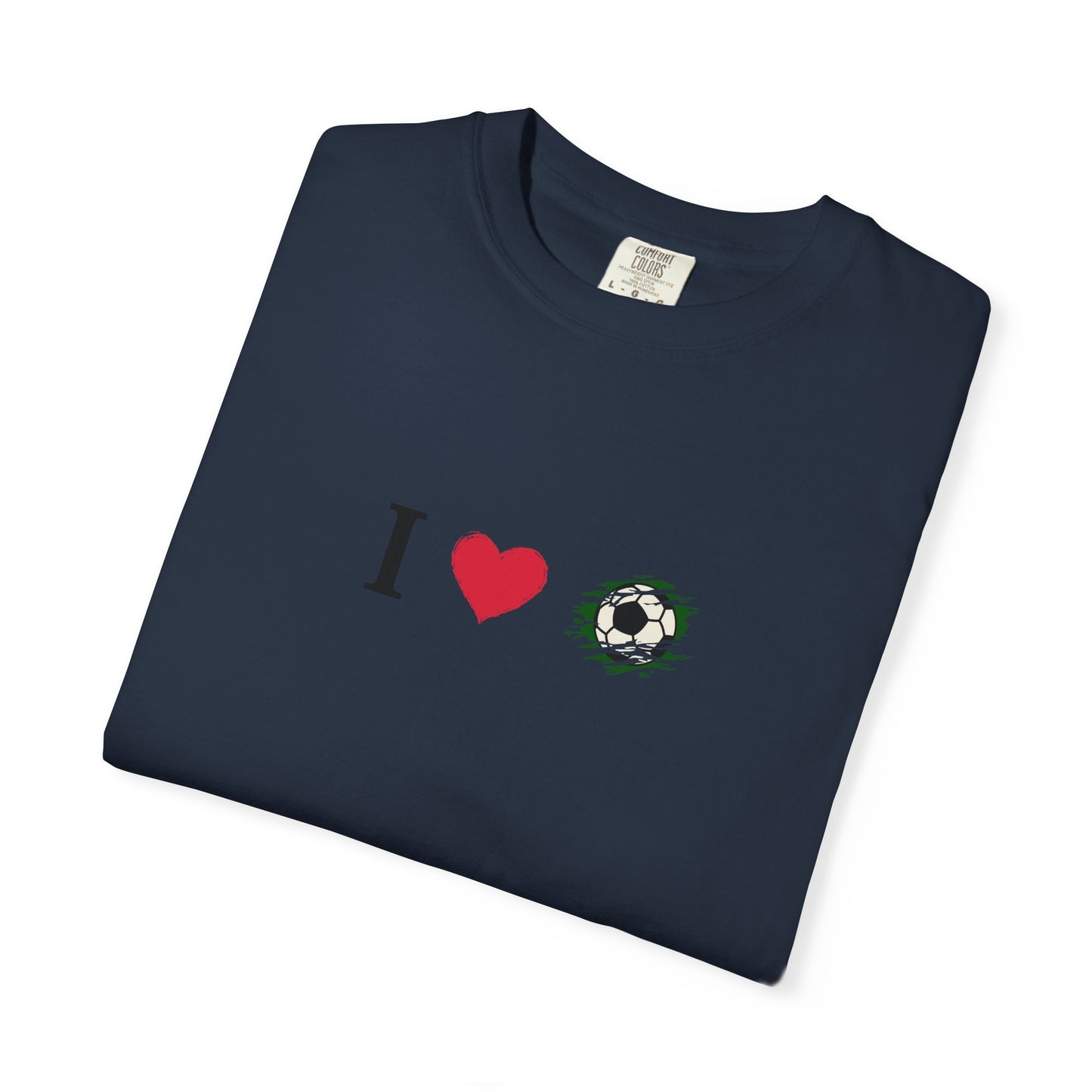 I Love Football (Soccer) Unisex Garment-Dyed T-shirt, Casual Tee, Everyday Wear, Gift for Him/Her, Stylish Apparel