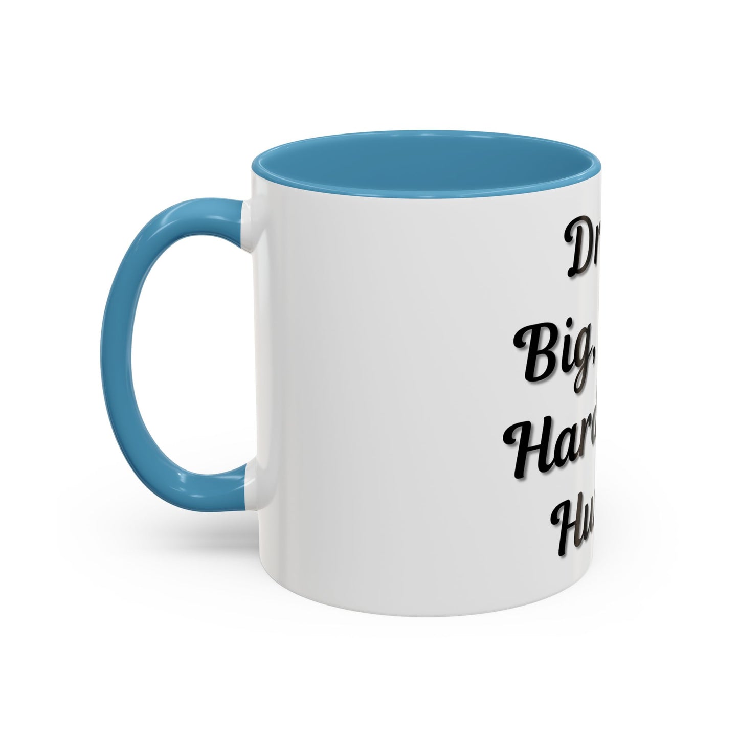 Inspirational Accent Coffee Mug - "Dream Big, Work Hard, Stay Humble" - Motivational 11/15oz