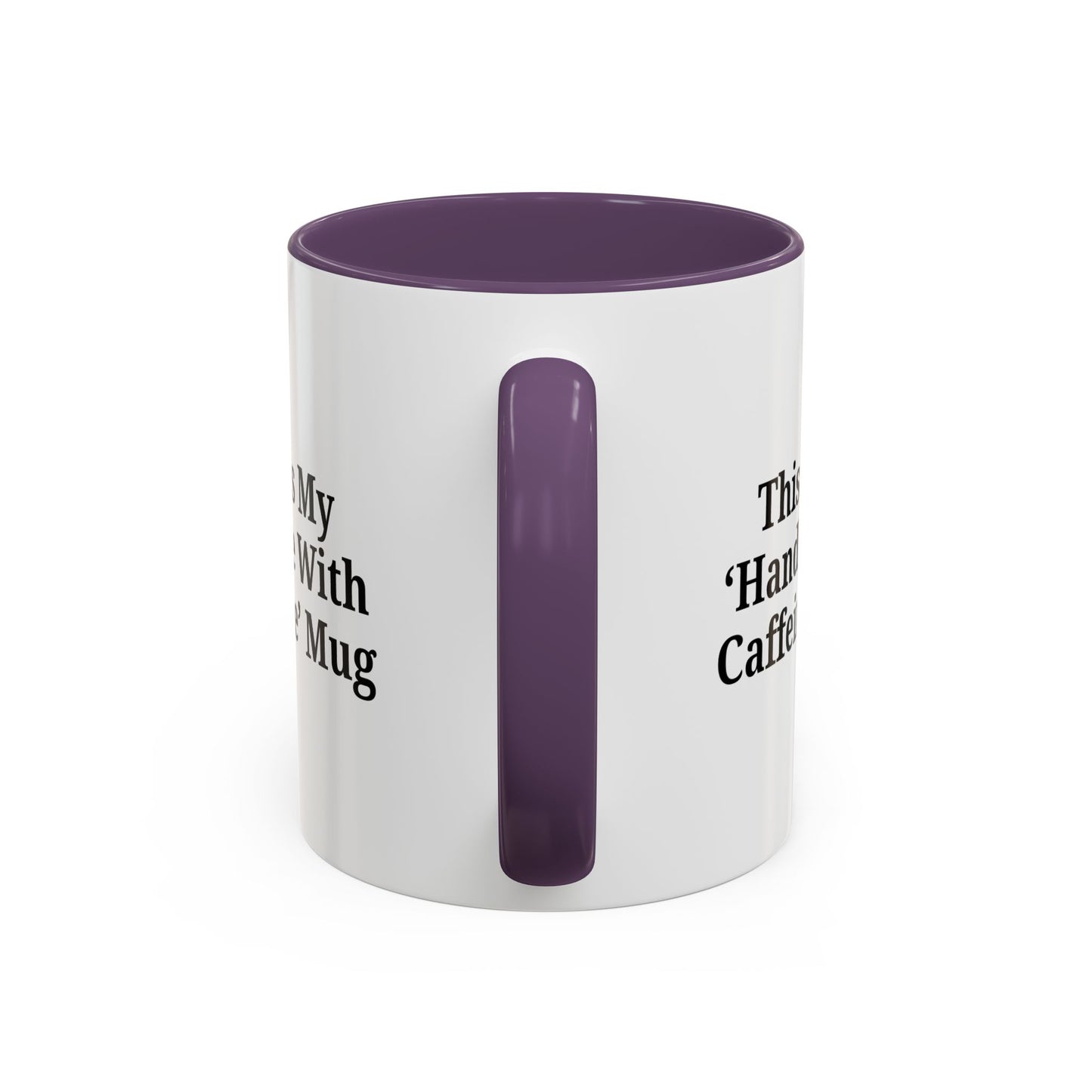 Funny Handle With Caffeine Coffee Mug - 11oz & 15oz