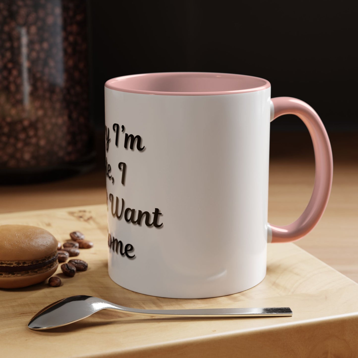Funny Accent Coffee Mug - "Sorry I’m Late, I Didn’t Want to Come" - Perfect Gift for Coffee Lovers