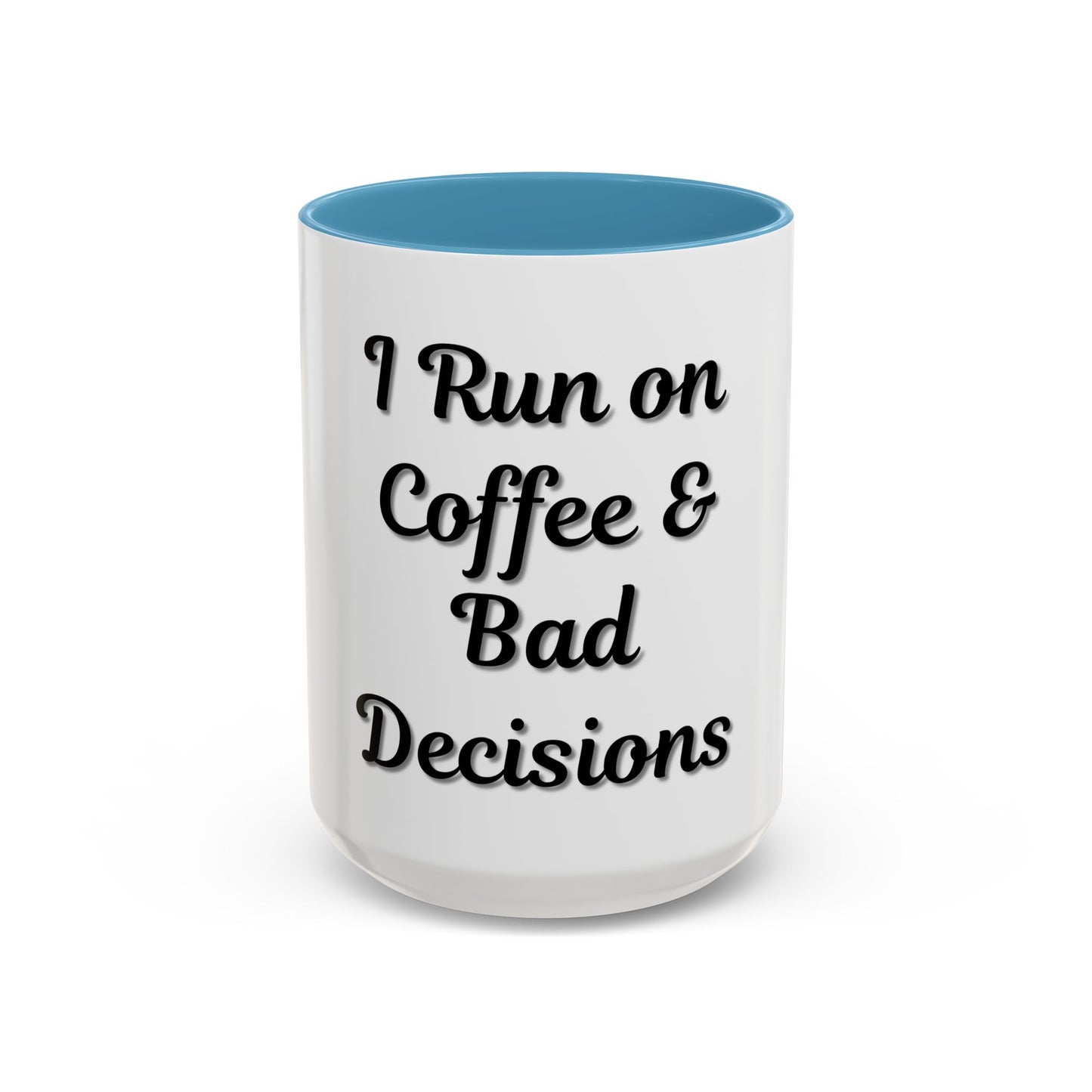 Funny Coffee Mug - "I Run on Coffee & Bad Decisions" - Perfect Gift for Coffee Lovers