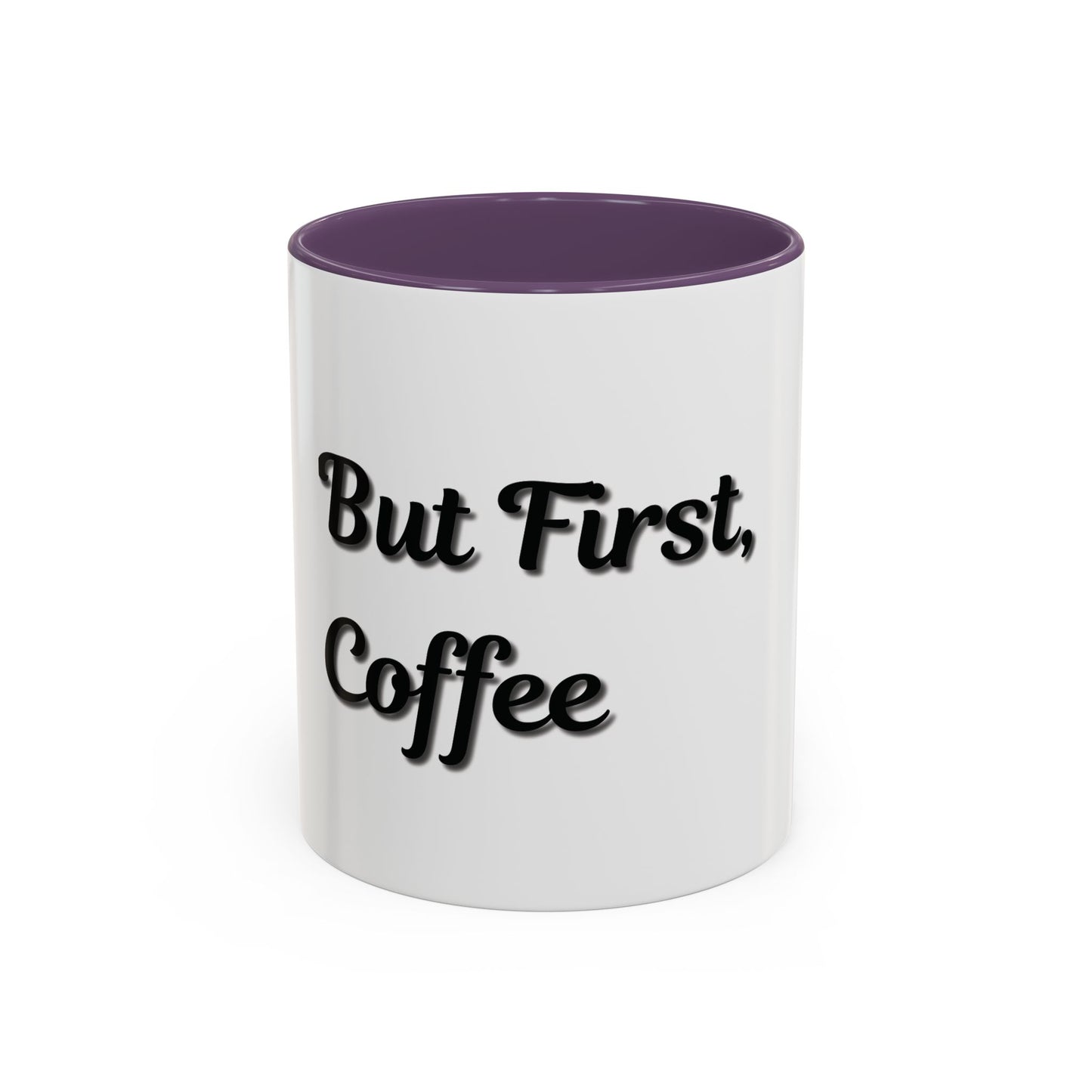 Funny Coffee Mug - "But First, Coffee" - 11 & 15 oz Accent Cup for Coffee Lovers