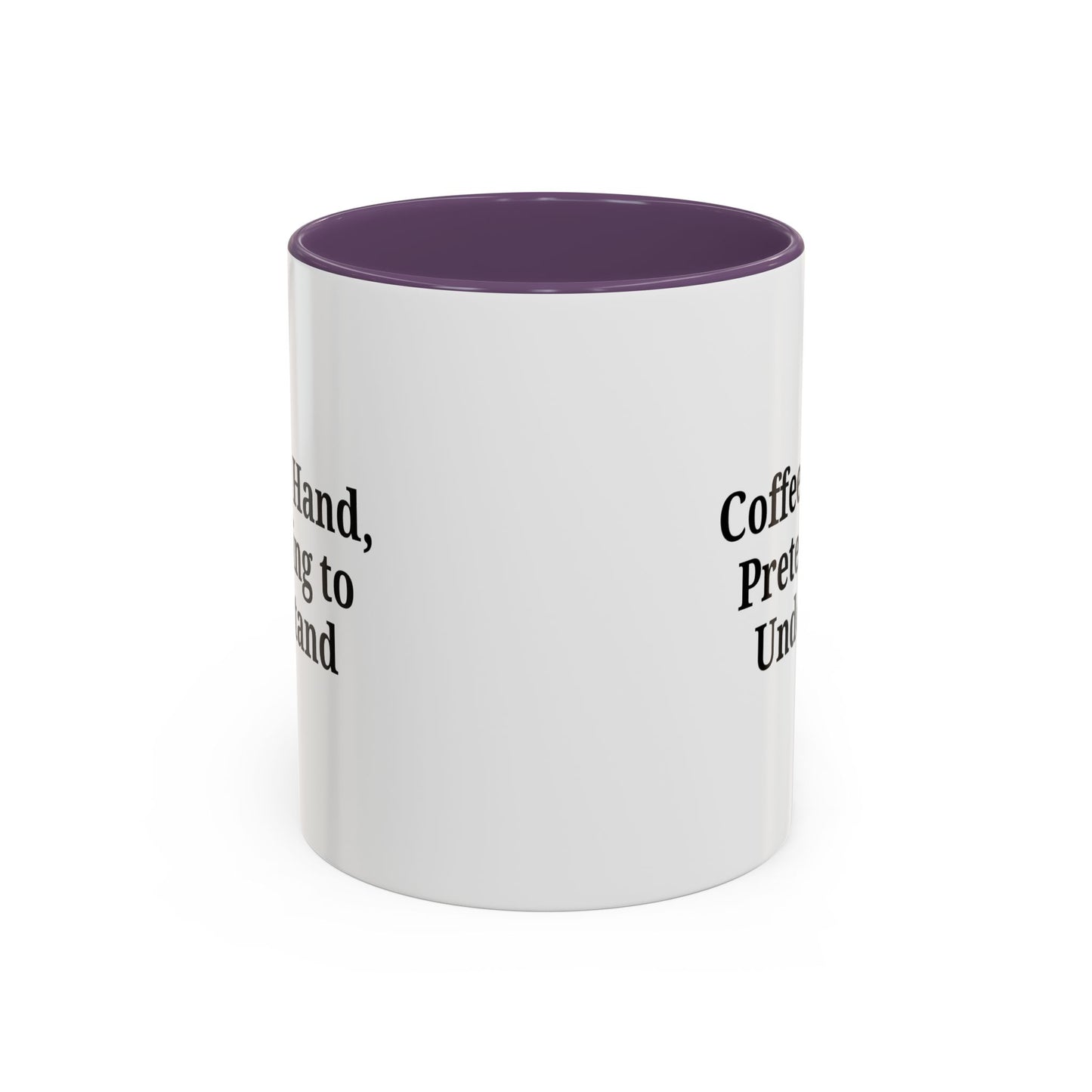 Coffee Humor Mug - "Coffee in Hand, Pretending to Understand"