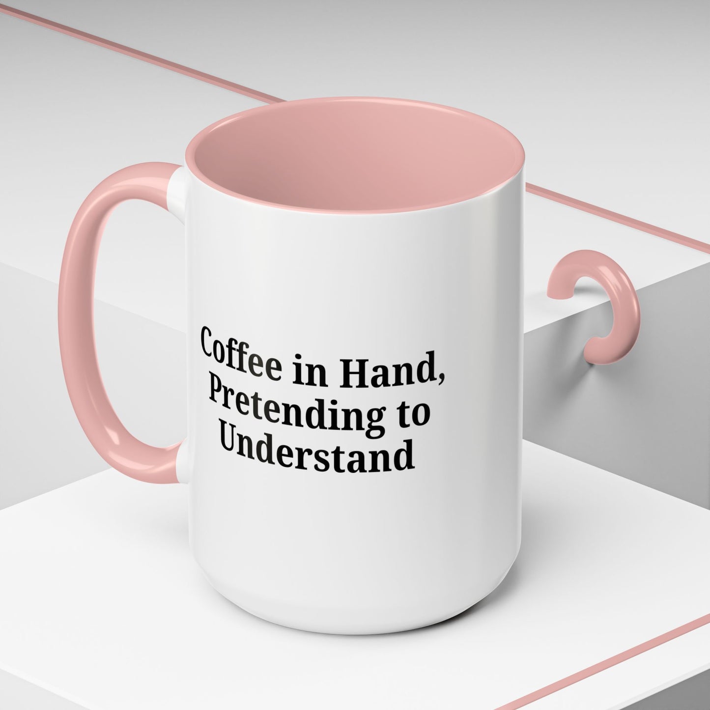 Coffee Humor Mug - "Coffee in Hand, Pretending to Understand"