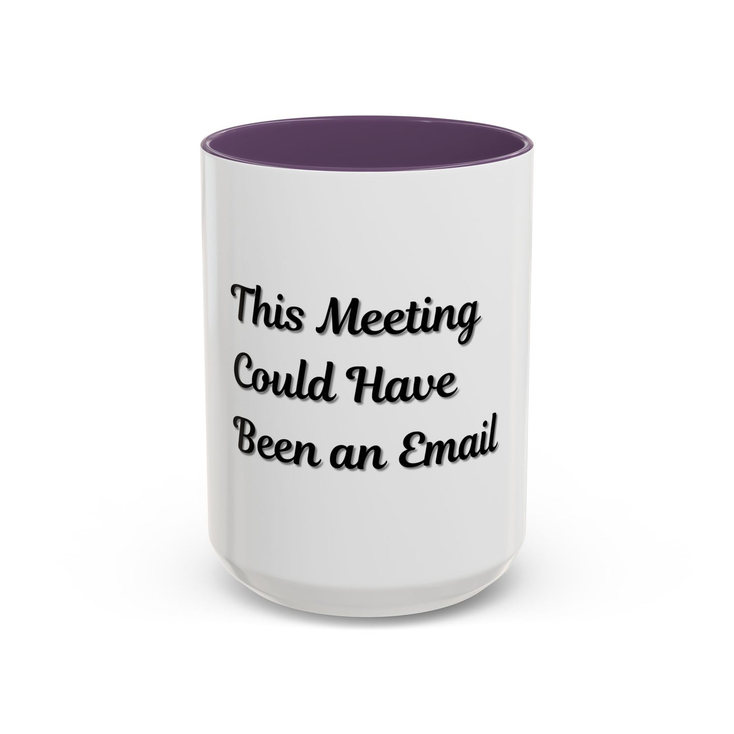 Funny Office Accent Coffee Mug - "This Meeting Could Have Been an Email" - 11 & 15oz