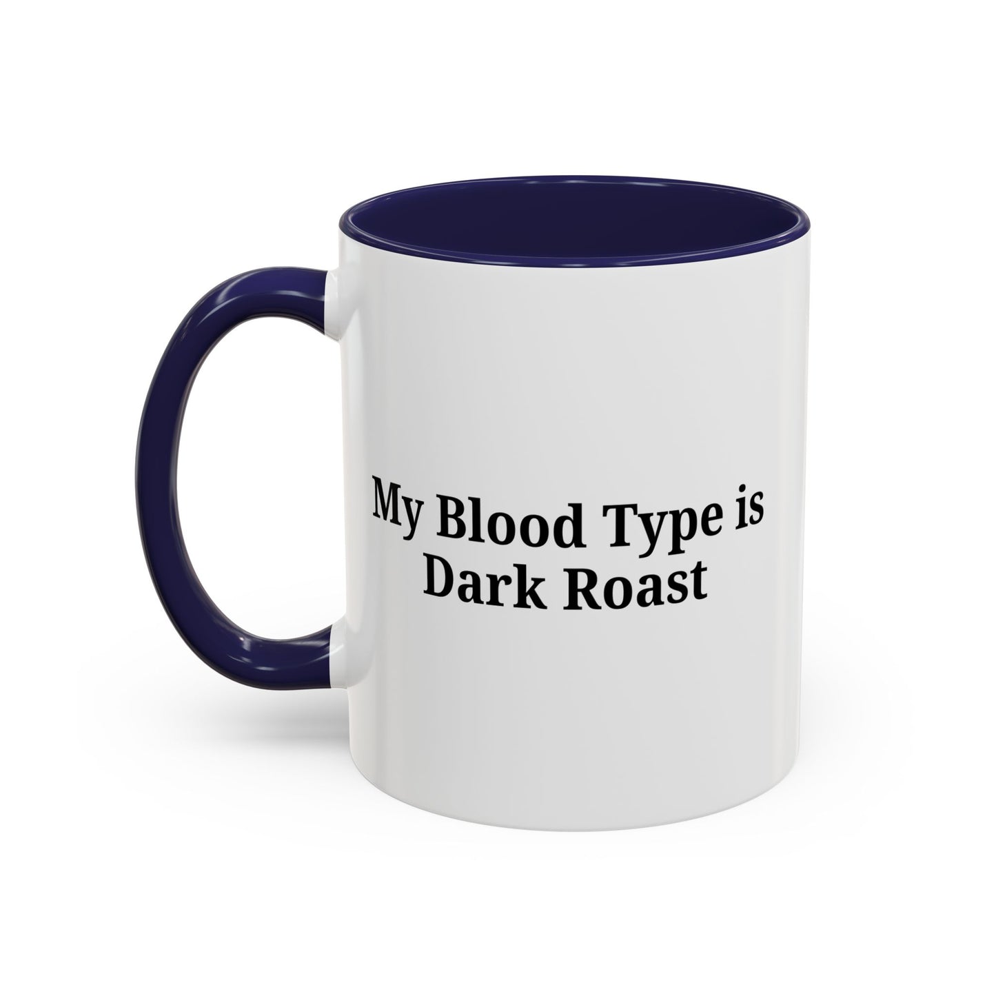 My Blood Type is Dark Roast Coffee Mug