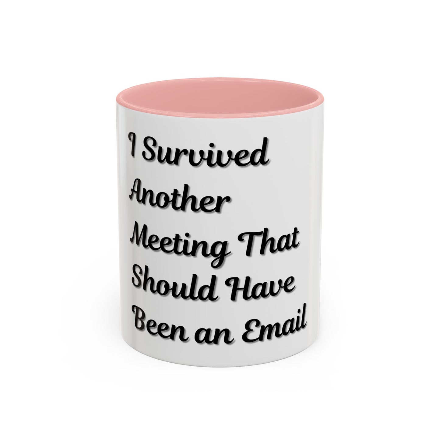 Humorous Coffee Mug - "I Survived Another Meeting That Should Have Been an Email"