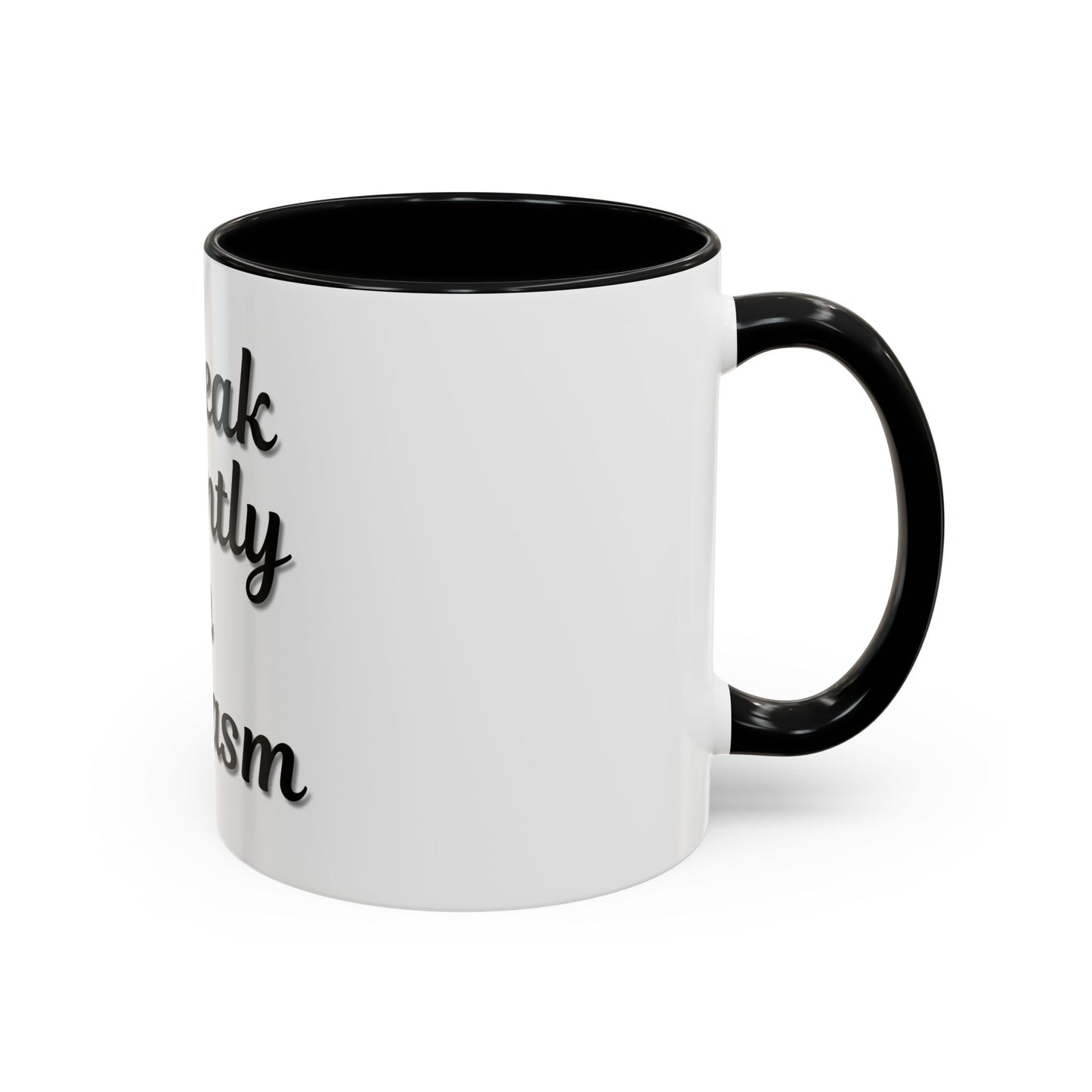 Sarcasm Accent Coffee Mug - I Speak Fluently in Sarcasm - Funny Gift for Coffee Lovers