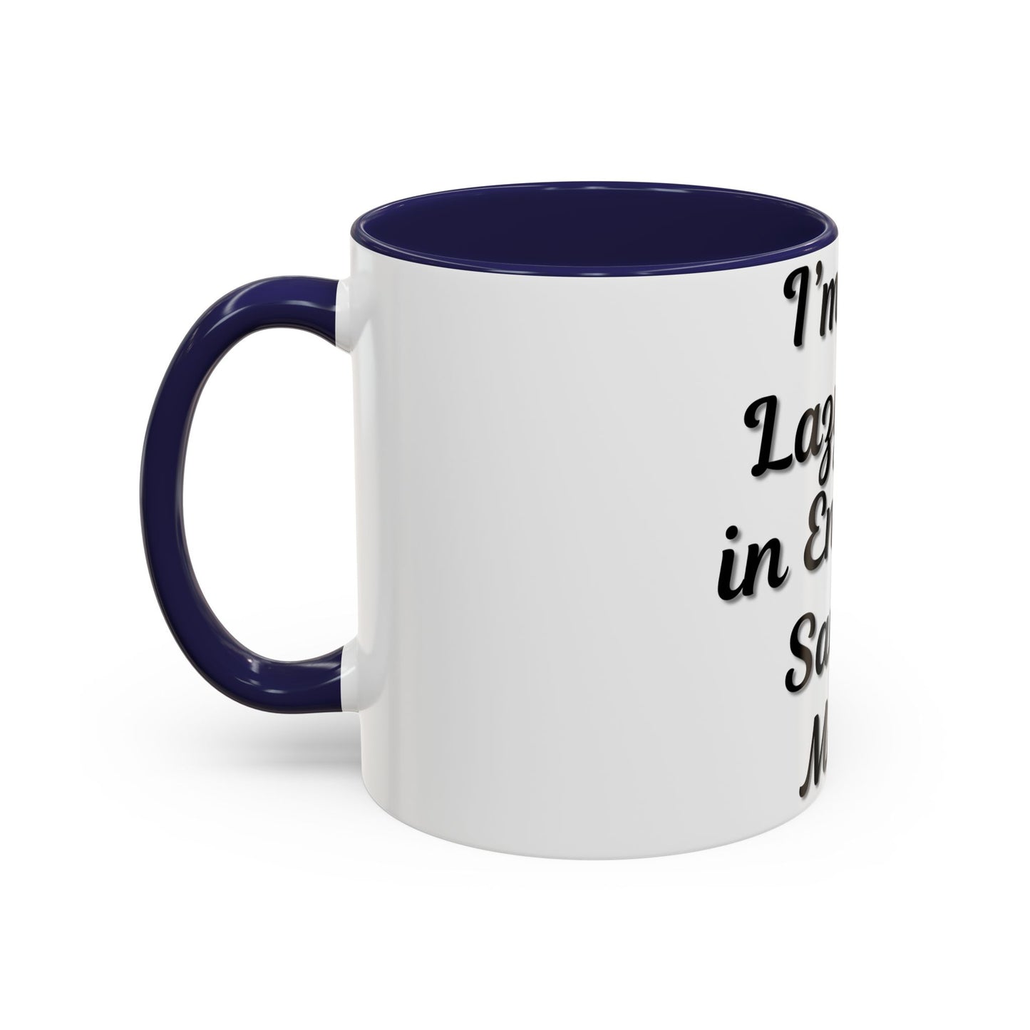 Humorous Coffee Mug - "I'm Not Lazy, I'm in Energy-Saving Mode"