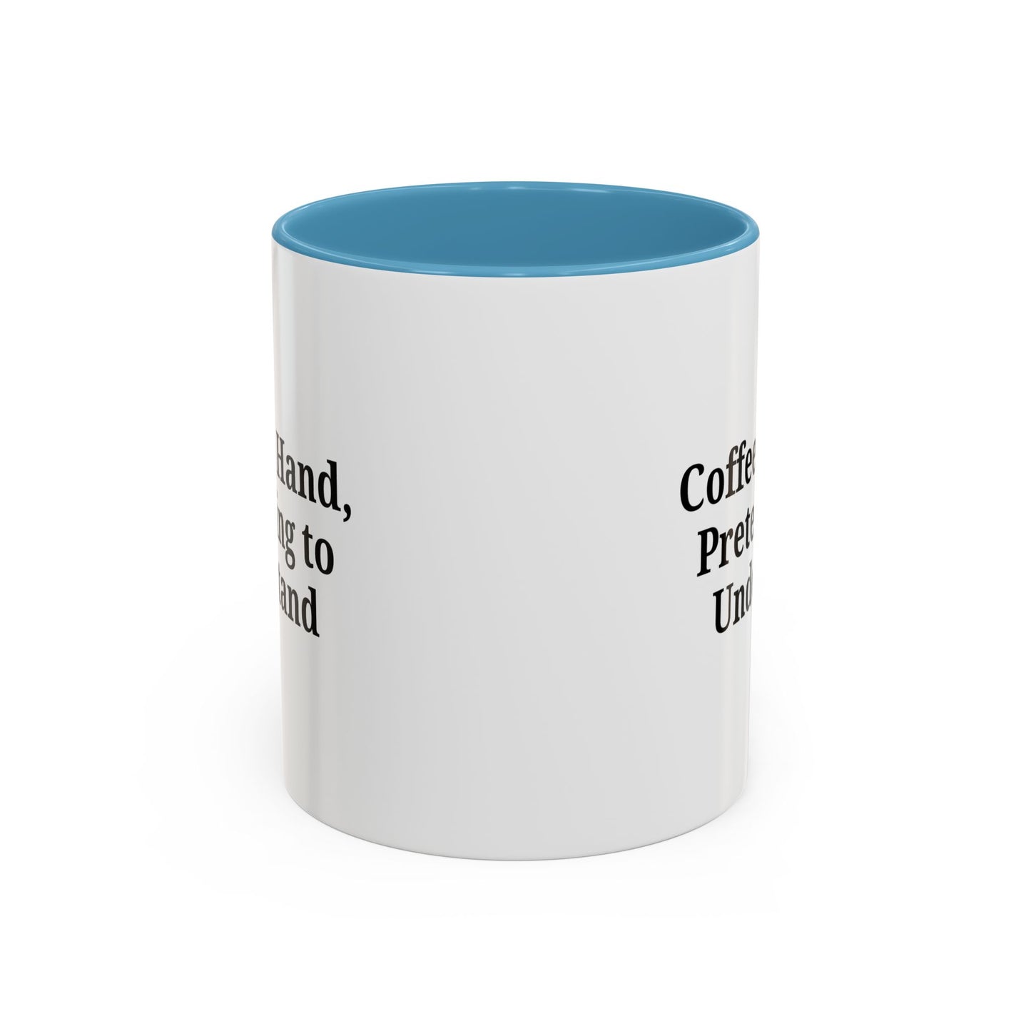 Coffee Humor Mug - "Coffee in Hand, Pretending to Understand"