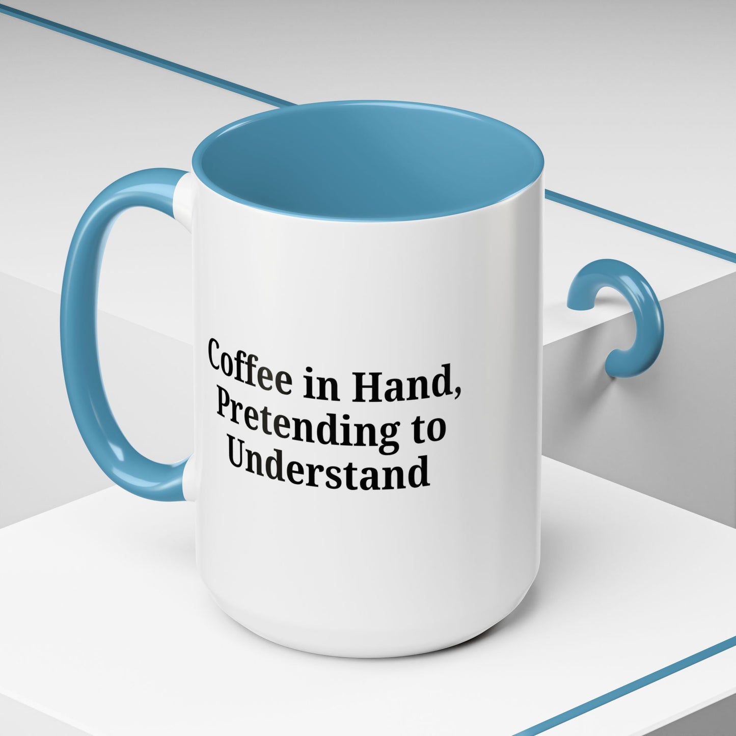 Coffee Humor Mug - "Coffee in Hand, Pretending to Understand"