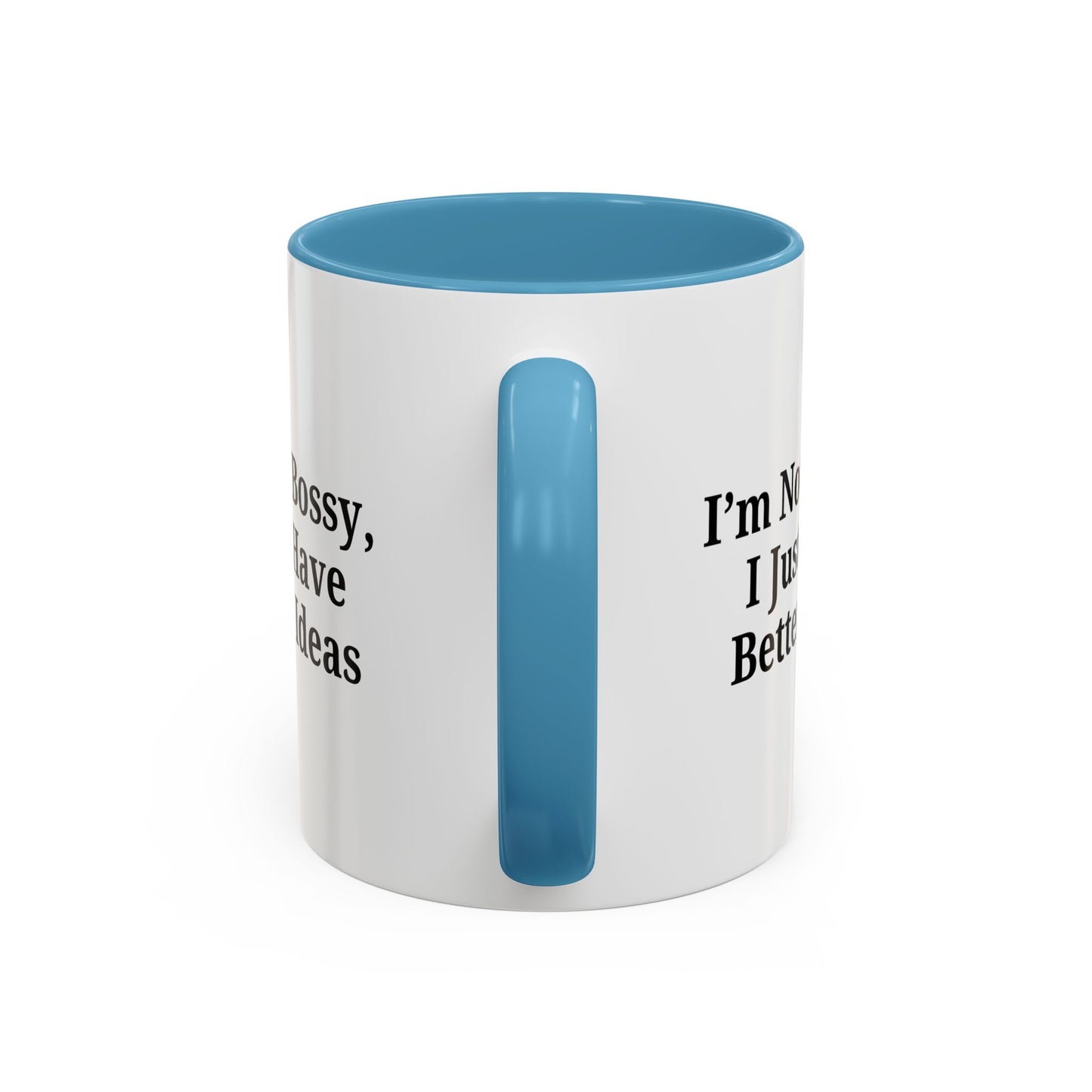 Sassy Accent Coffee Mug - "I'm Not Bossy, I Just Have Better Ideas" - Perfect Gift for Coffee Lovers