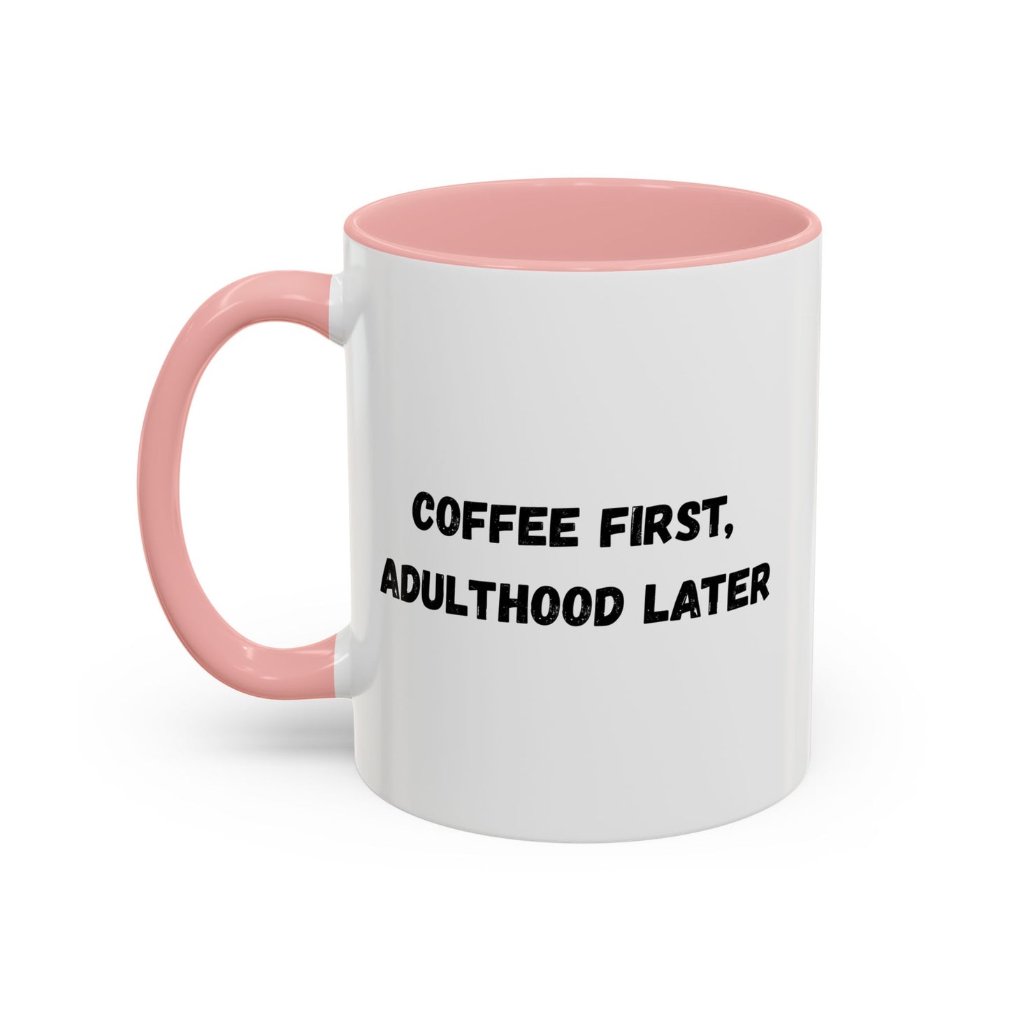 Coffee First, Adulthood Later Mug - Funny Accent Coffee Cup for Adults