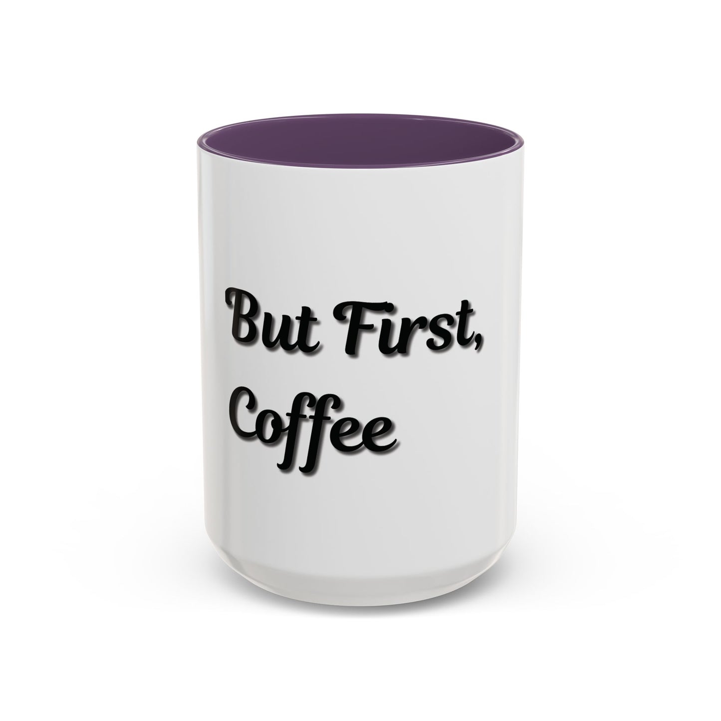 Funny Coffee Mug - "But First, Coffee" - 11 & 15 oz Accent Cup for Coffee Lovers