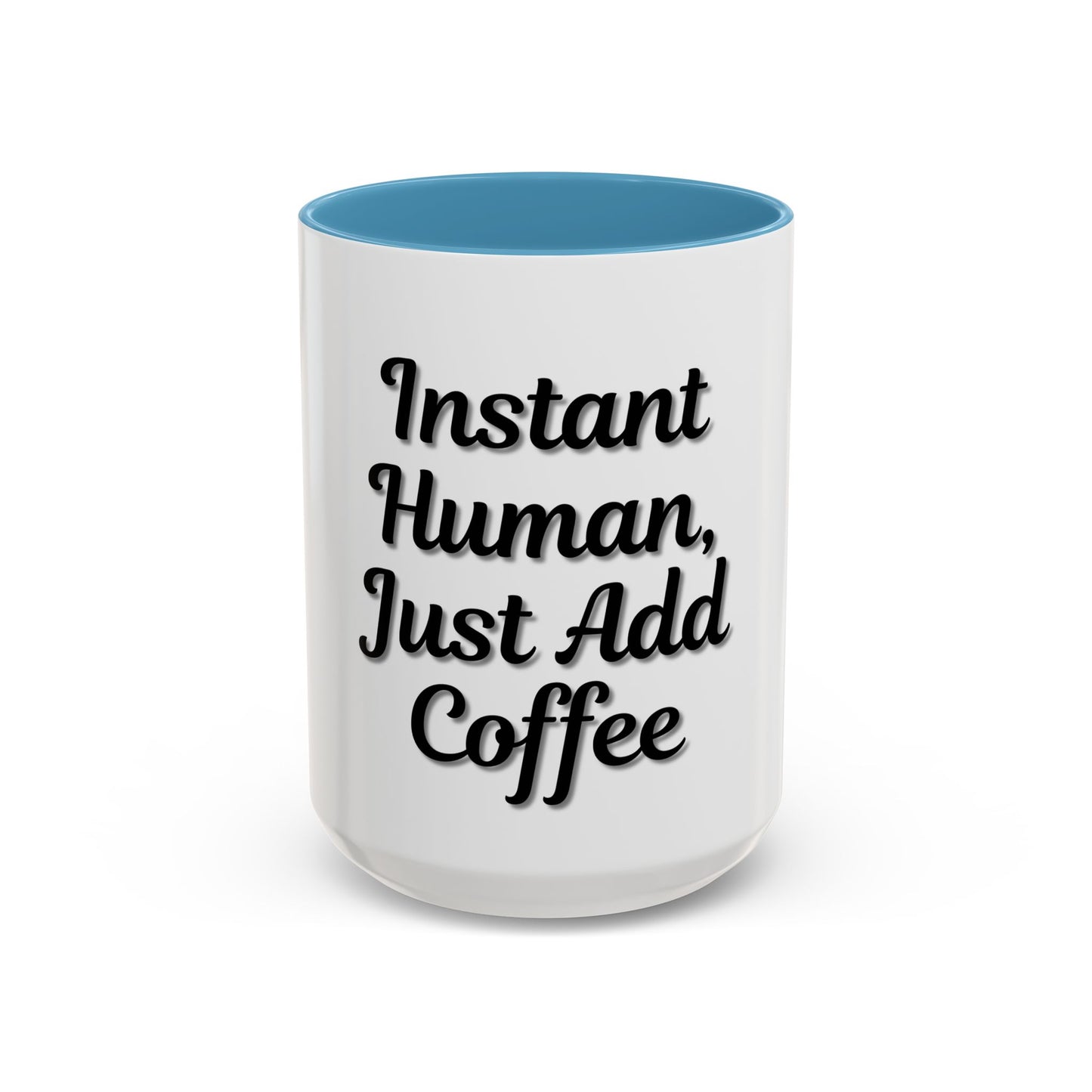 Inspirational Accent Coffee Mug - 'Instant Human, Just Add Coffee' - Perfect Gift for Coffee Lovers